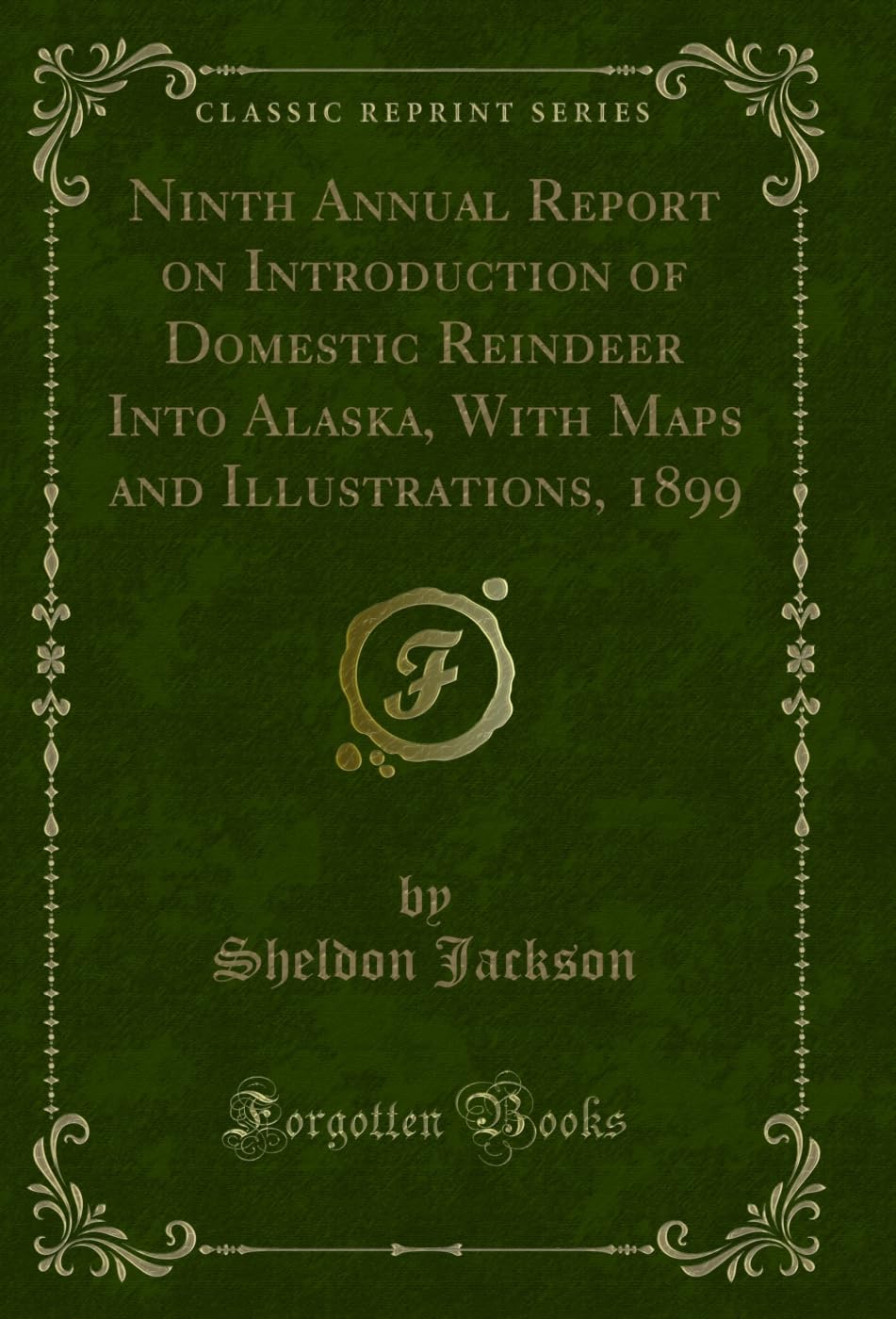 ler totalmente Ninth Annual Report on Introduction of Domestic Reindeer Into Alaska, With Maps and Illustrations, 1899 (Classic Reprint) (English Edition)