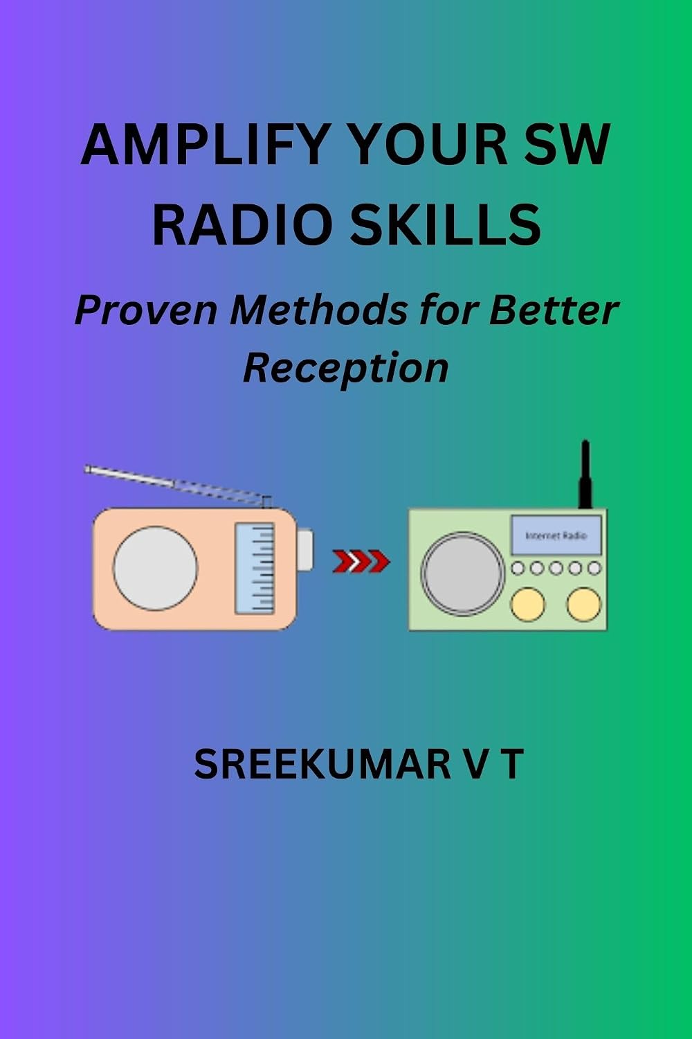 Amplify Your SW Radio Skills: Proven Methods for Better Reception (English Edition) baixar o livro de graça