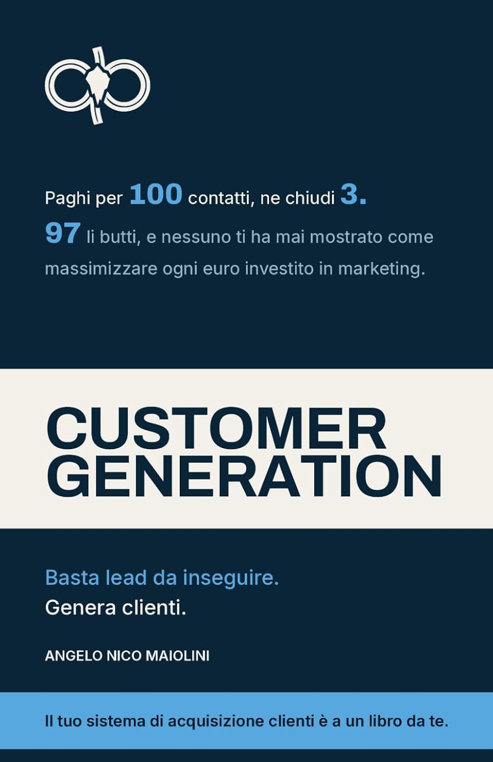 CUSTOMER GENERATION: Basta lead da inseguire. Genera clienti. (Italian Edition) baixar o livro de graça