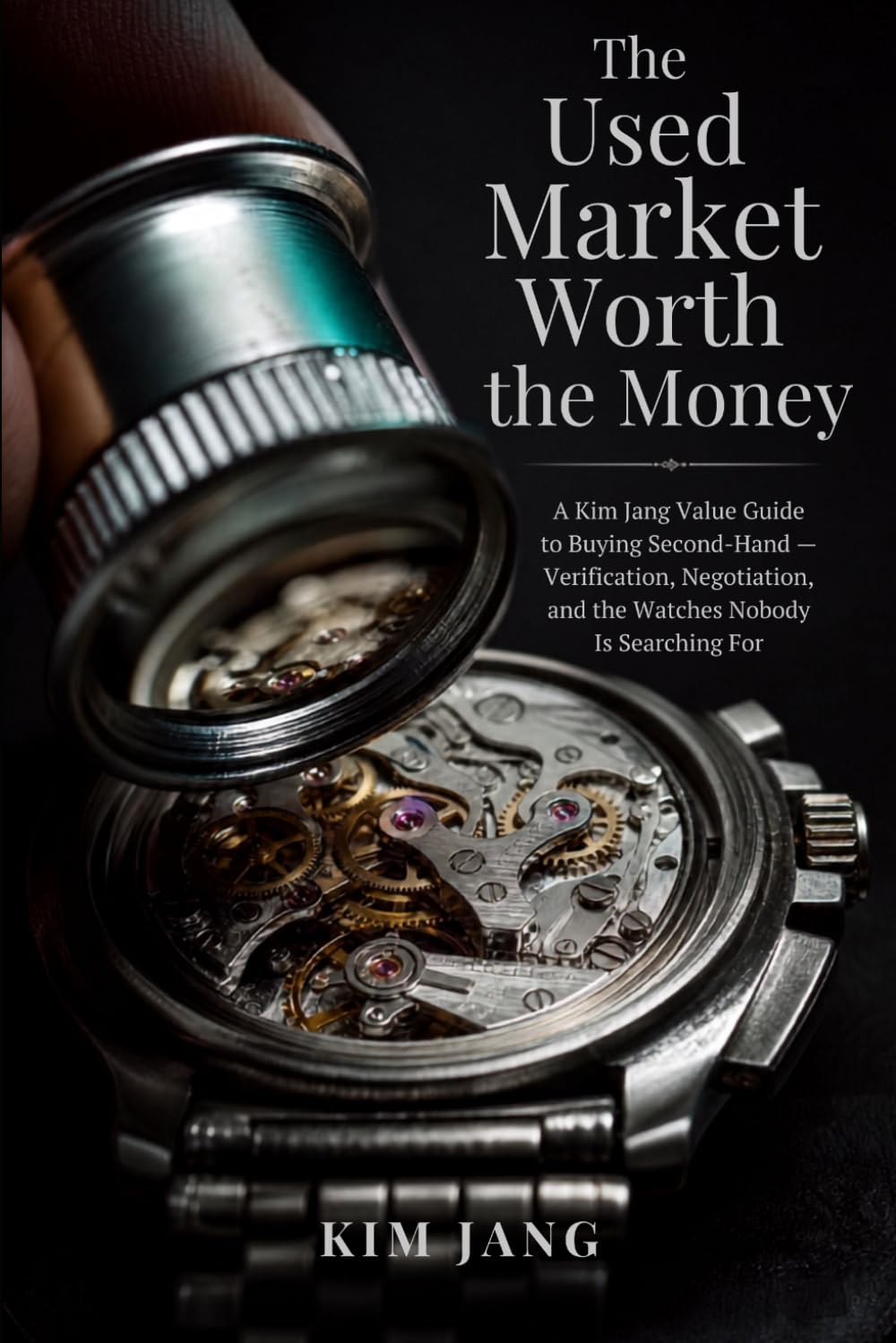 capítulo por capítulo baixar The Used Market Worth the Money: A Kim Jang Value Guide to Buying Second-Hand — Verification, Negotiation, and the Watches Nobody Is Searching For