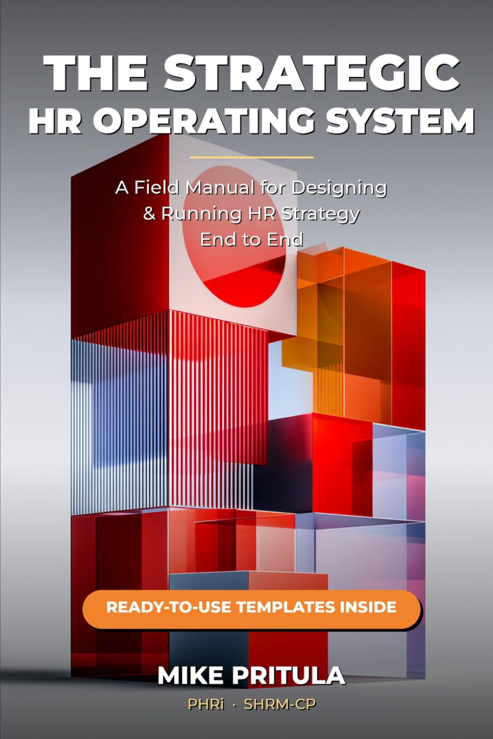 The Strategic HR Operating System: A Field Manual for Designing and Running HR Strategy End to End
