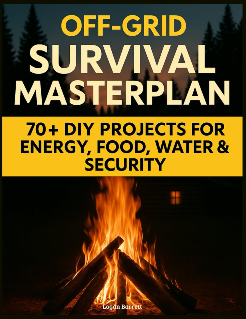 Off-Grid Survival Masterplan: The Complete Blueprint for Self-Sufficient Living with 70+ Field-Tested DIY Projects for Energy, Water, Food & Home Security baixar livro de graça