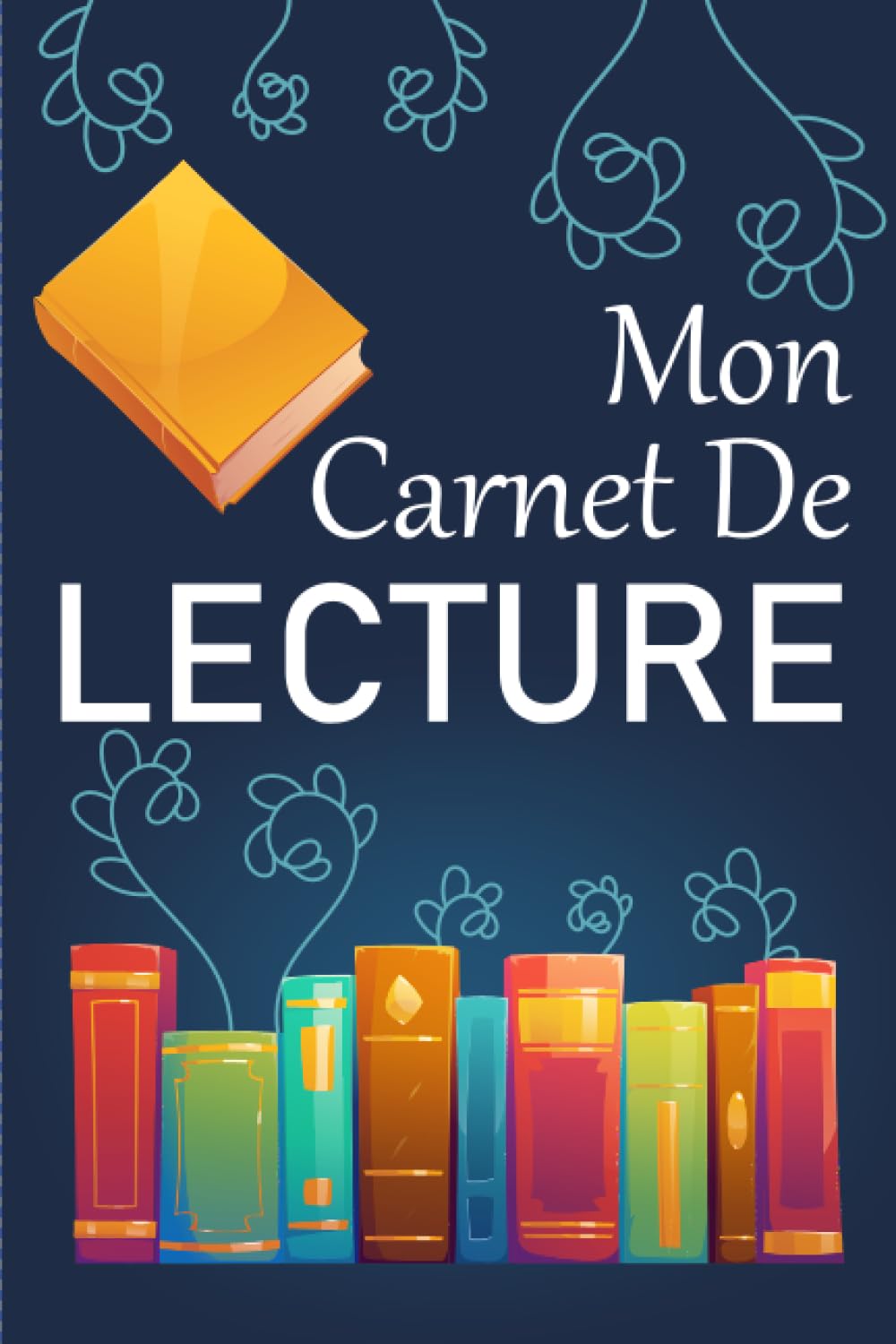 Mon journal de lecture - Carnet de lecture à remplir: Carnet de lecture en français à remplir plus de 110 fiches, Cahier pratique pour garder une trace de vos lectures (French Edition) baixar o livro de graça