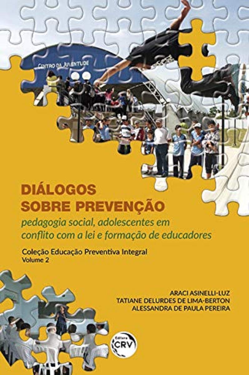 Diálogos Sobre Prevenção: Pedagogia Social, Adolescentes Em Conflito Com A Lei E Formação De Educadores Coleção Educação Preventiva Integral baixar livro de graça