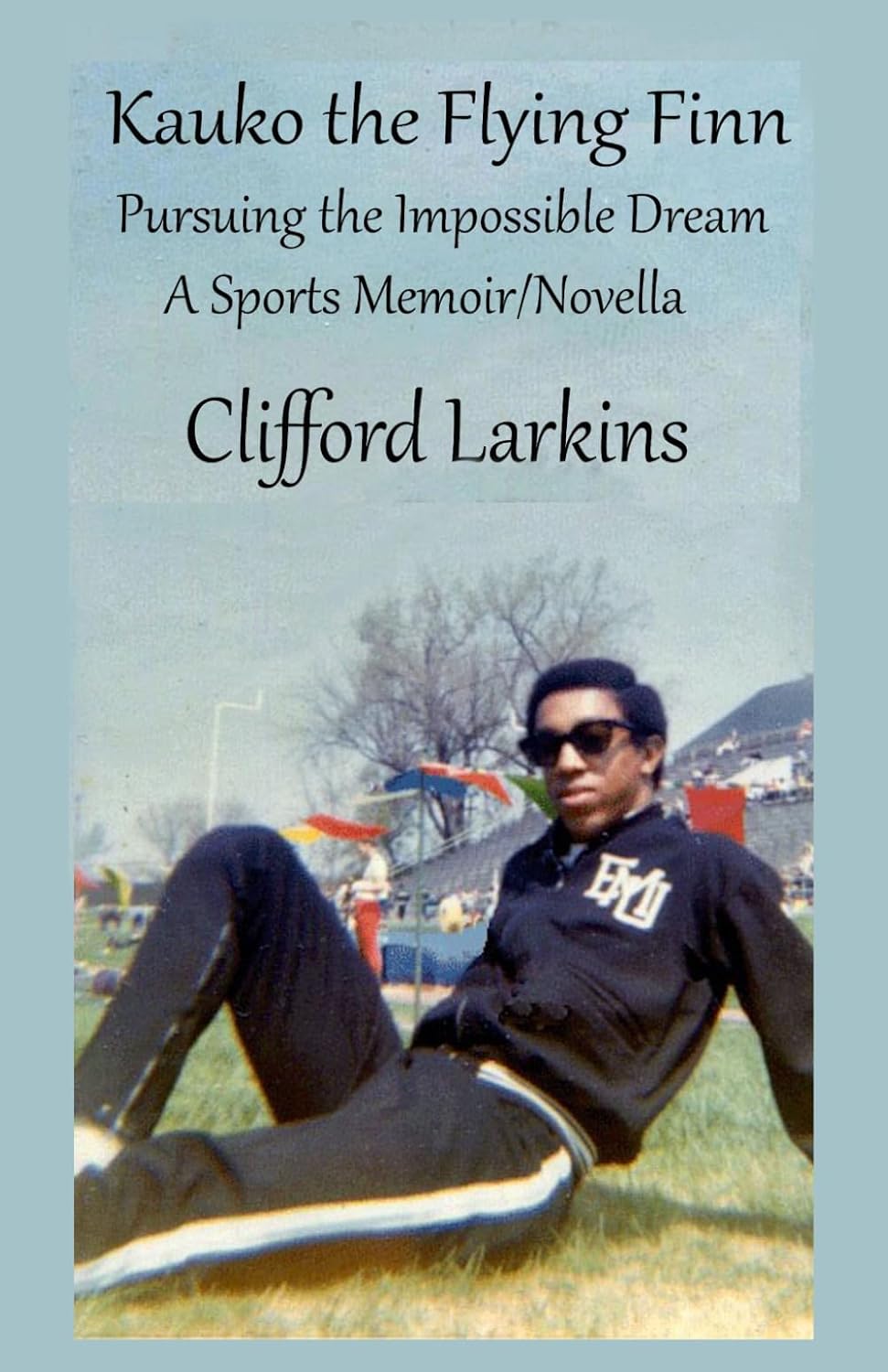 ler totalmente Kauko the Flying Finn: Pursuing the Impossible Dream A Sports Memoir/Novella