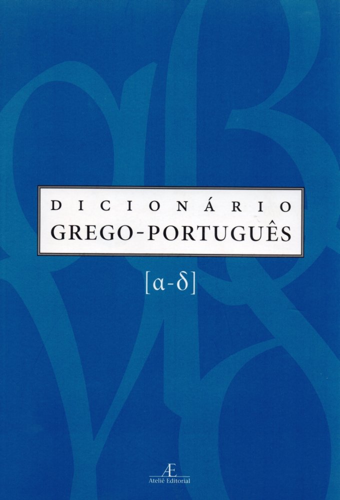 Dicionário grego-português: (alfa-delta)