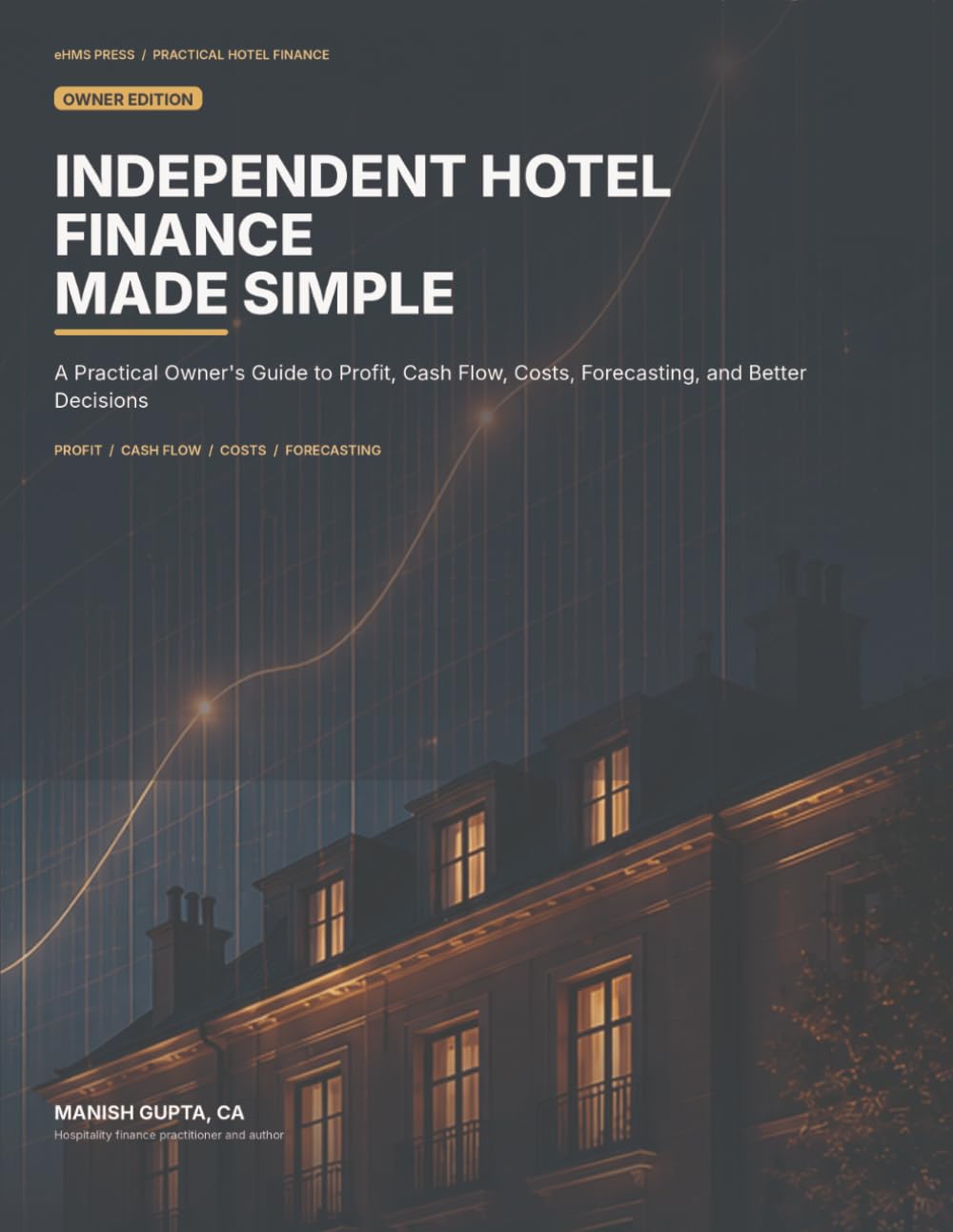 ler totalmente Independent Hotel Finance Made Simple: A Practical Owner's Guide to Profit, Cash Flow, Costs, Forecasting, and Better Decisions