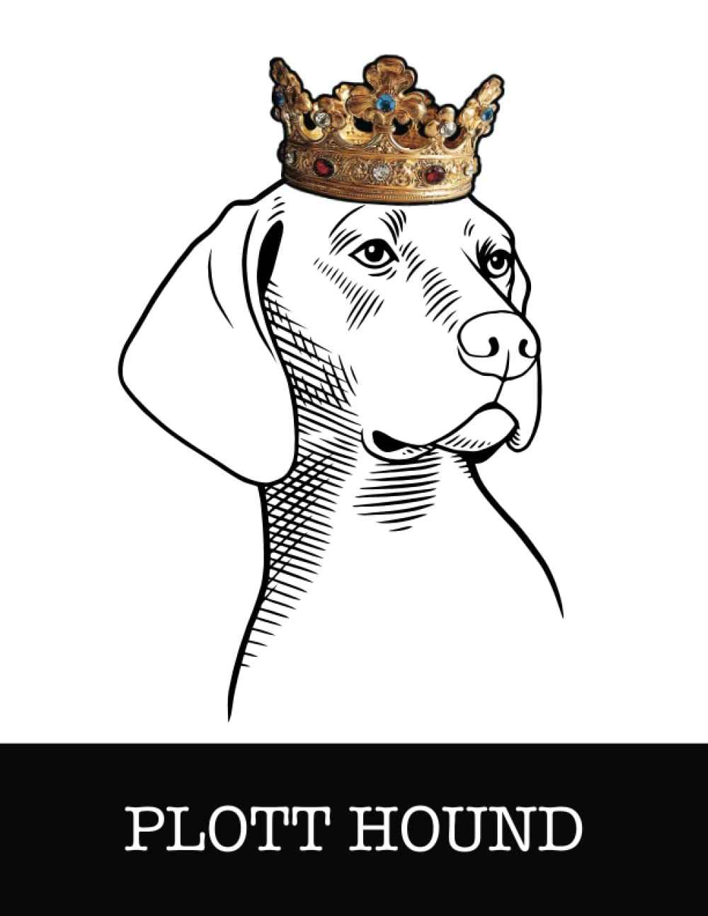 Plott Hound: Plott Hound King/Queen Wearing Crown 8.5 x 11 Notebook Journal, 200 lined pages baixar o livro de graça