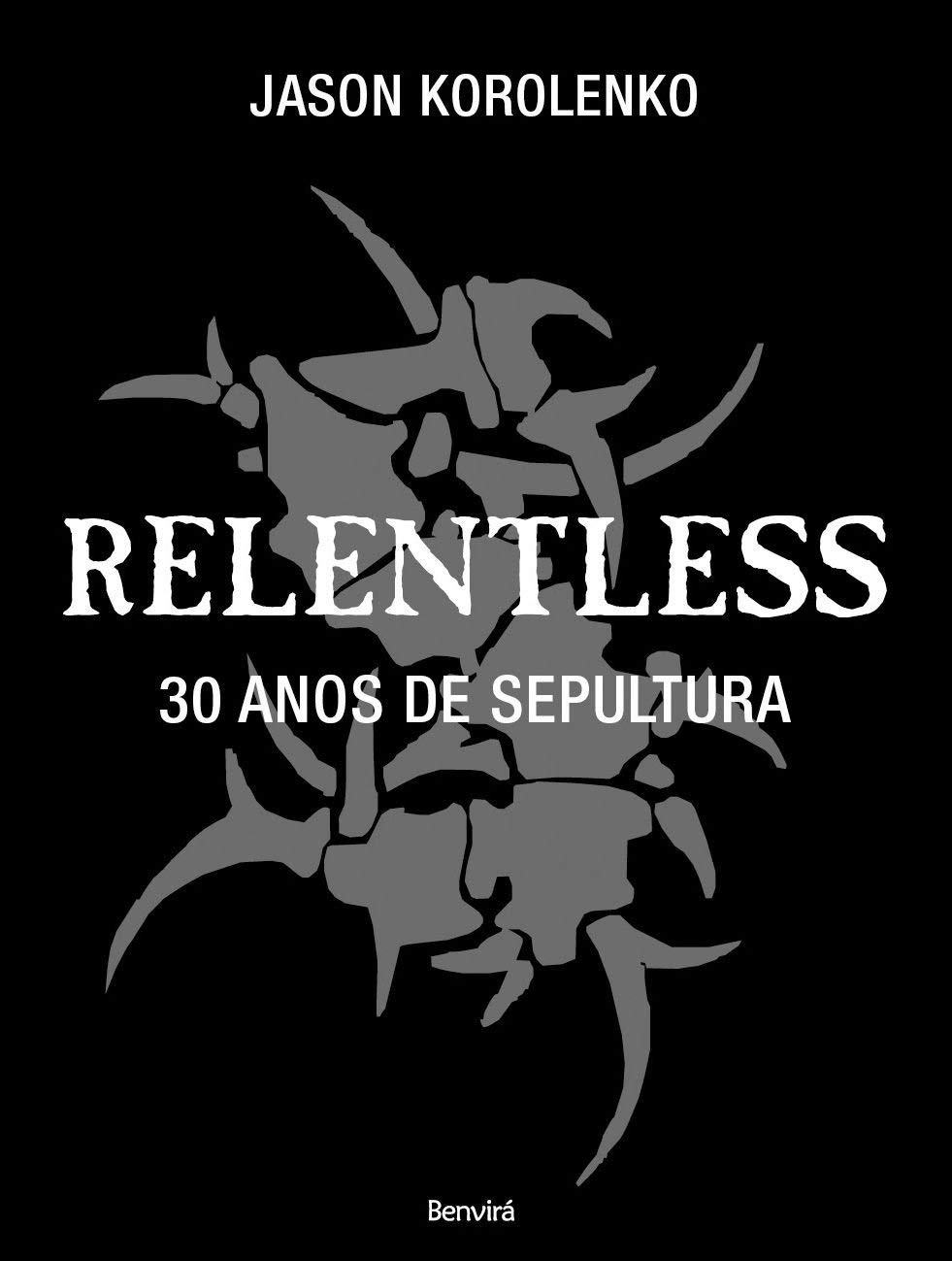 Relentless: 30 anos de Sepultura baixar o livro de graça