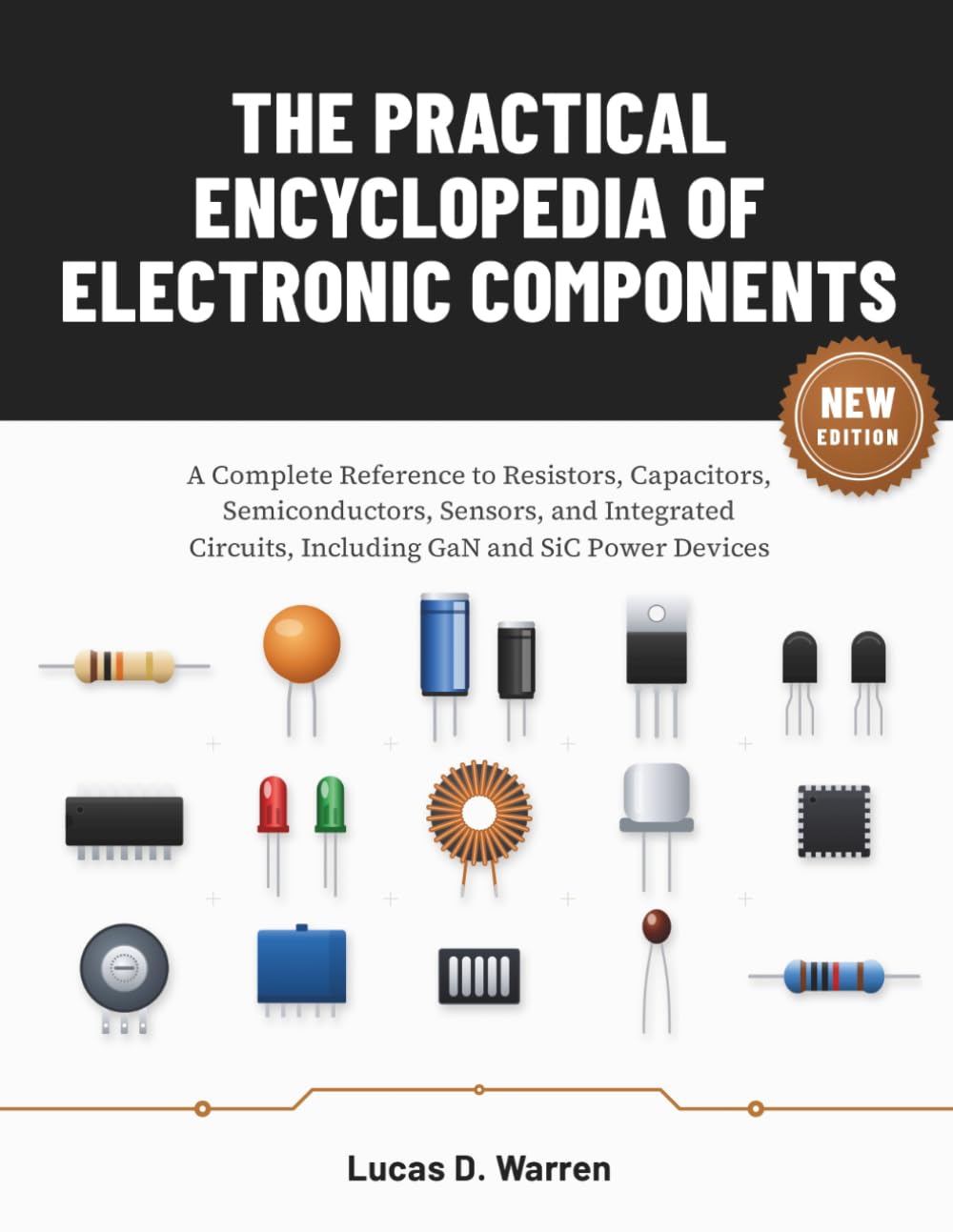 The Practical Encyclopedia of Electronic Components: A Complete Reference to Resistors, Capacitors, Semiconductors, Sensors, and Integrated Circuits, Including GaN and SiC Power Devices baixar o livro de graça