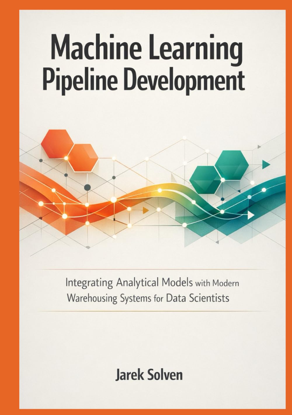 ler totalmente Machine Learning Pipeline Development: Integrating Analytical Models with Modern Warehousing Systems for Data Scientists