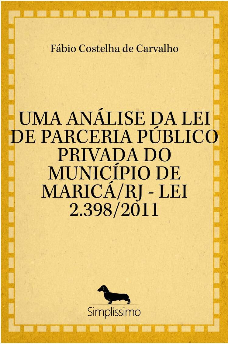 Uma Análise da lei de Parceria Público Privada do Município de Maricá/RJ - Lei 2.398/2011 baixar livro de graça