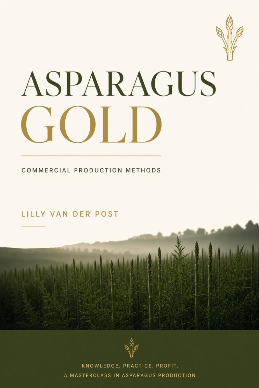 Asparagus Gold: The Complete Guide to Profitable Asparagus Farming baixar o livro de graça