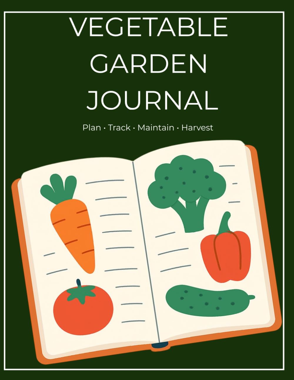 Vegetable Garden Journal: Plan, Track, Maintain and Harvest Your Garden baixar livro de graça