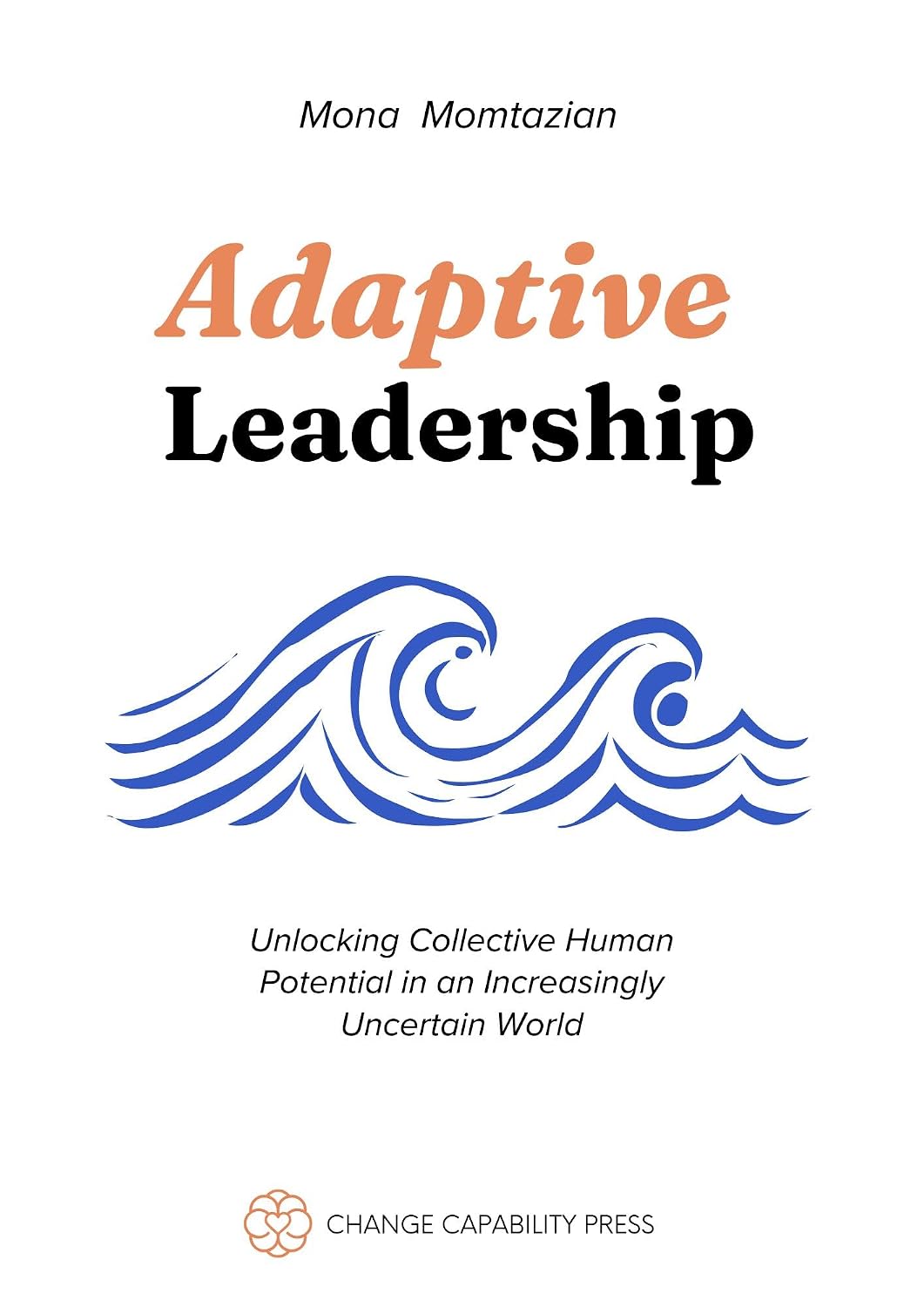 Adaptive Leadership: Unlocking Collective Human Potential in an Increasingly Uncertain World (English Edition) baixar livro de graça