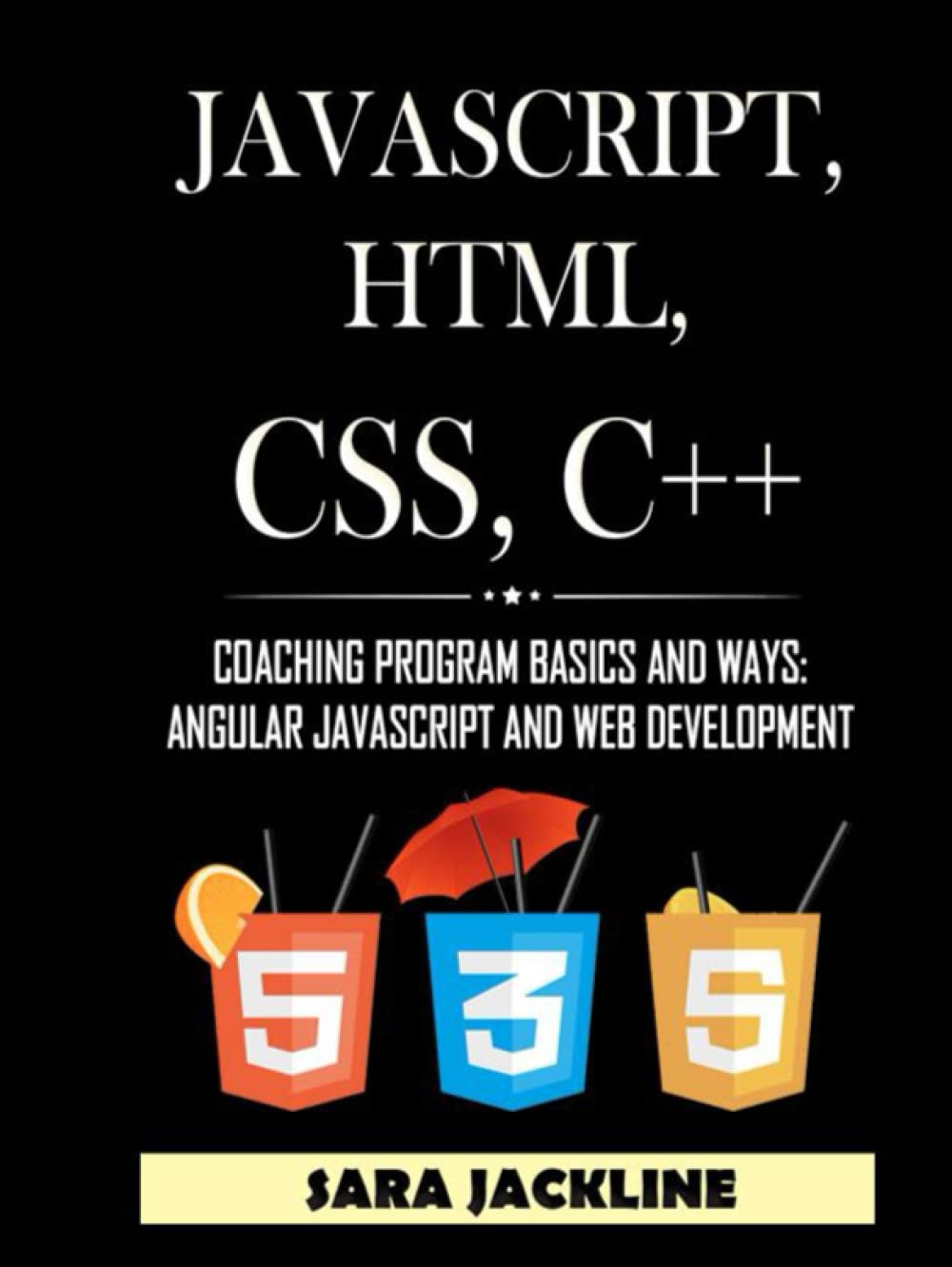 Javascript, Html, CSS, C++: Coaching Program Basics And Ways: Angular Javascript And Web Development baixar o livro de graça