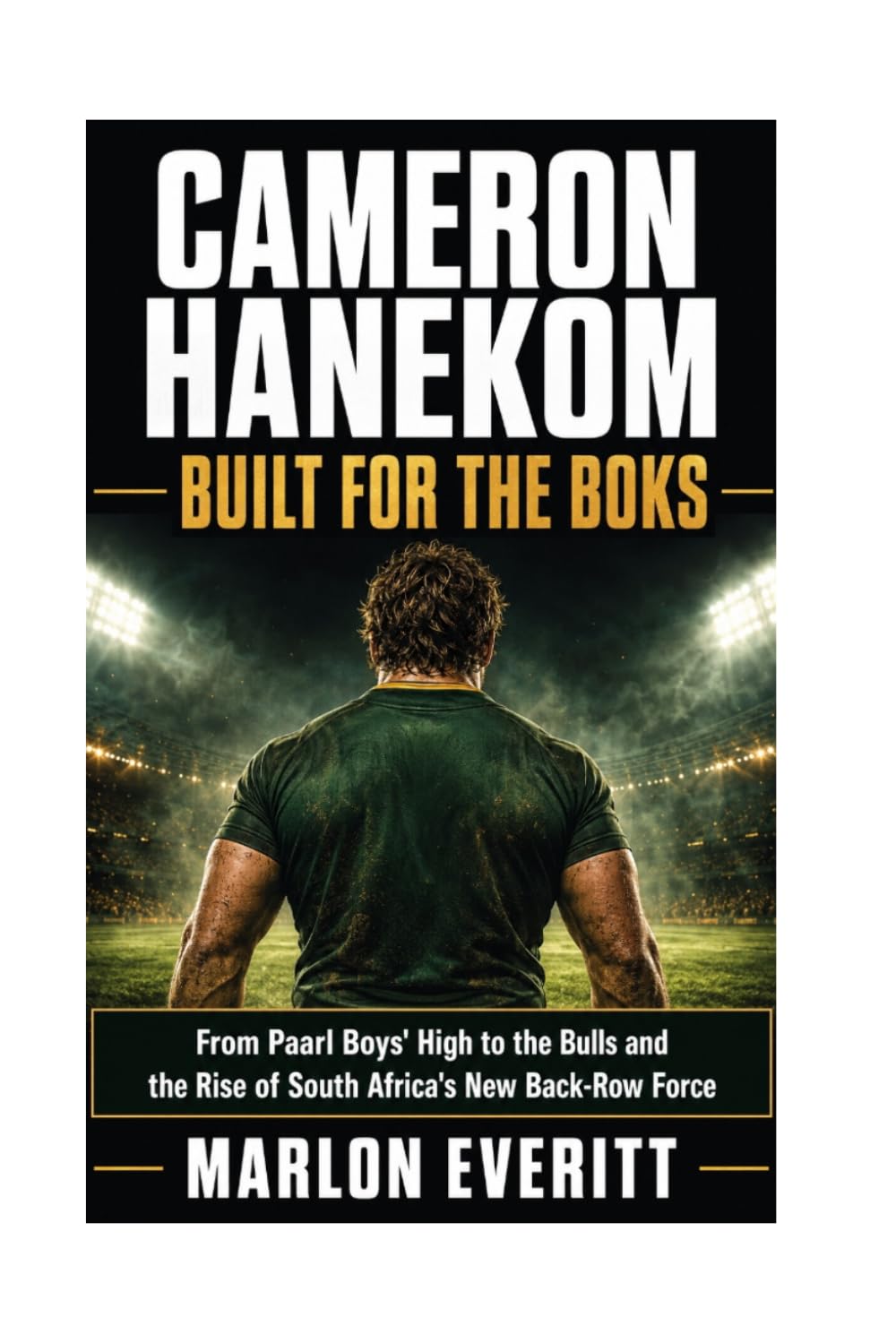 capítulo por capítulo baixar Cameron Hanekom: Built for the Boks: From Parrl Boys' High to the Bulls and the Rise of South Africa's Next Back-Row Force