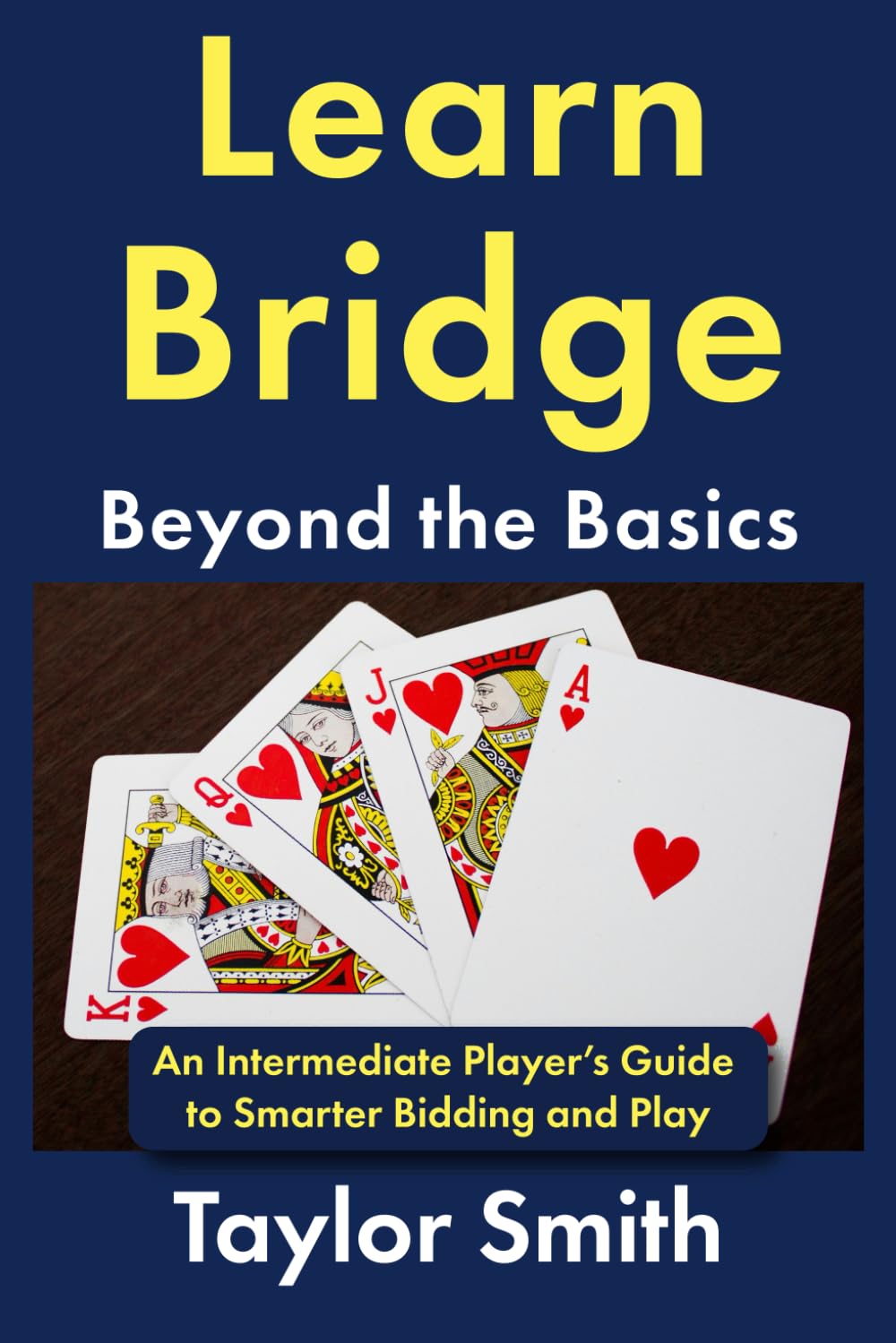 ler totalmente Learn Bridge Beyond the Basics: An Intermediate Player's Guide to Smarter Bidding and Play