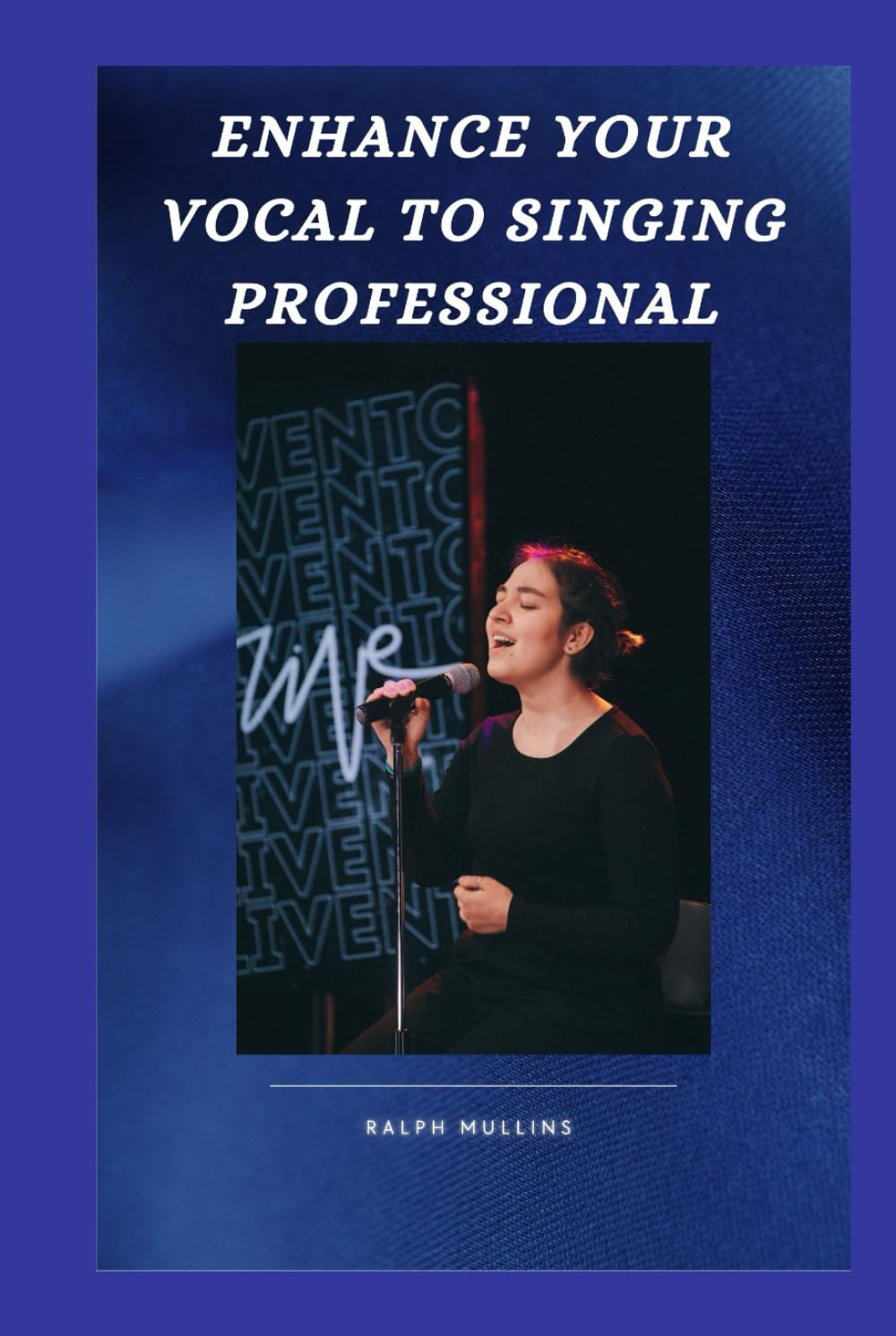 ENHANCE YOUR VOCAL TO SINGING PROFESSIONAL