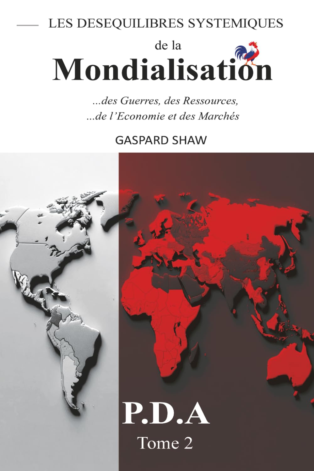 Les DESEQUILIBRES SYSTEMIQUES de la MONDIALISATION: Guerres, Ressources, Economie et Marchés-Tome2 (The SYSTEMIC IMBALANCES of GLOBALIZATION: Wars,... le monde multipolaire (French Edition) baixar livro de graça