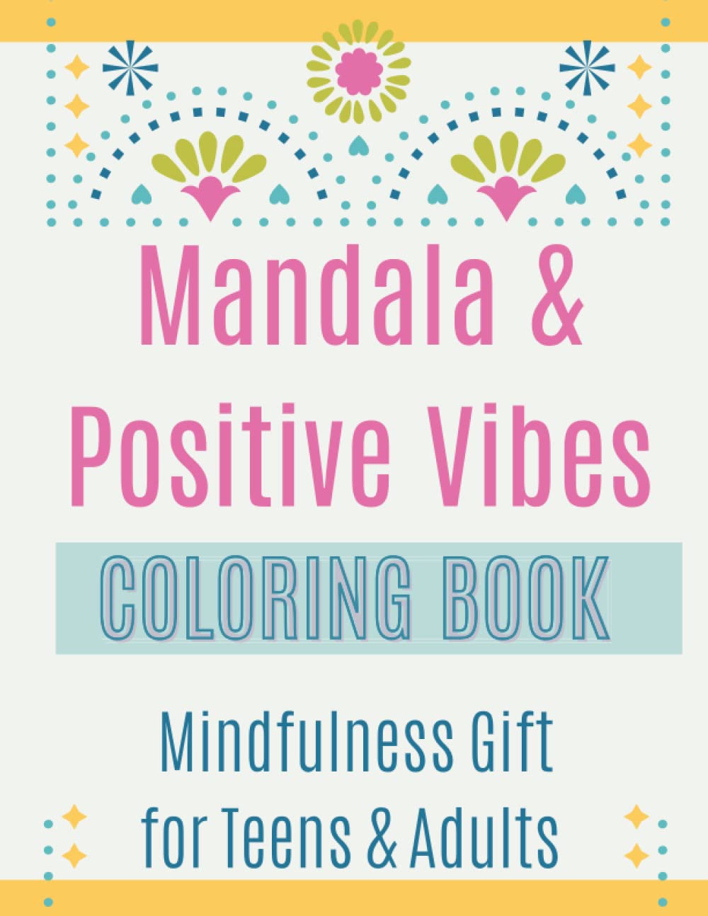 MANDALA & POSITIVE VIBES COLORING BOOK: Gift for Mindfulness and Meditation, For Teens and Adults Relaxation, Patterns and Quotes to Relax your Mind, Soul, and Body (Spanish Edition) baixar o livro de graça