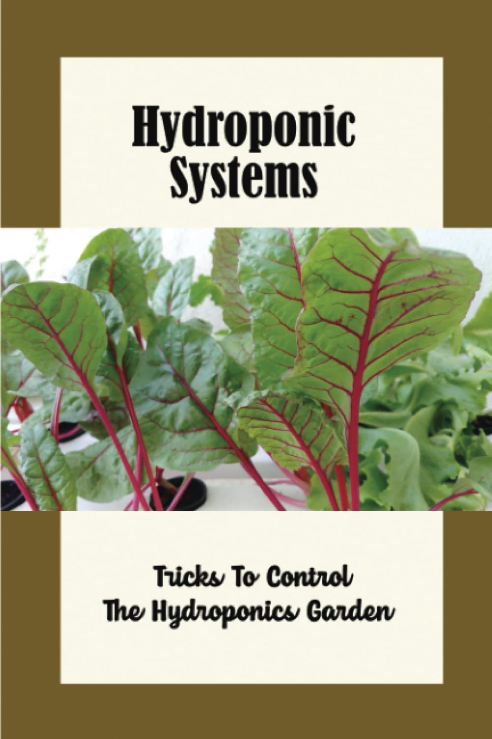 Hydroponic Systems: Tricks To Control The Hydroponics Garden baixar livro de graça