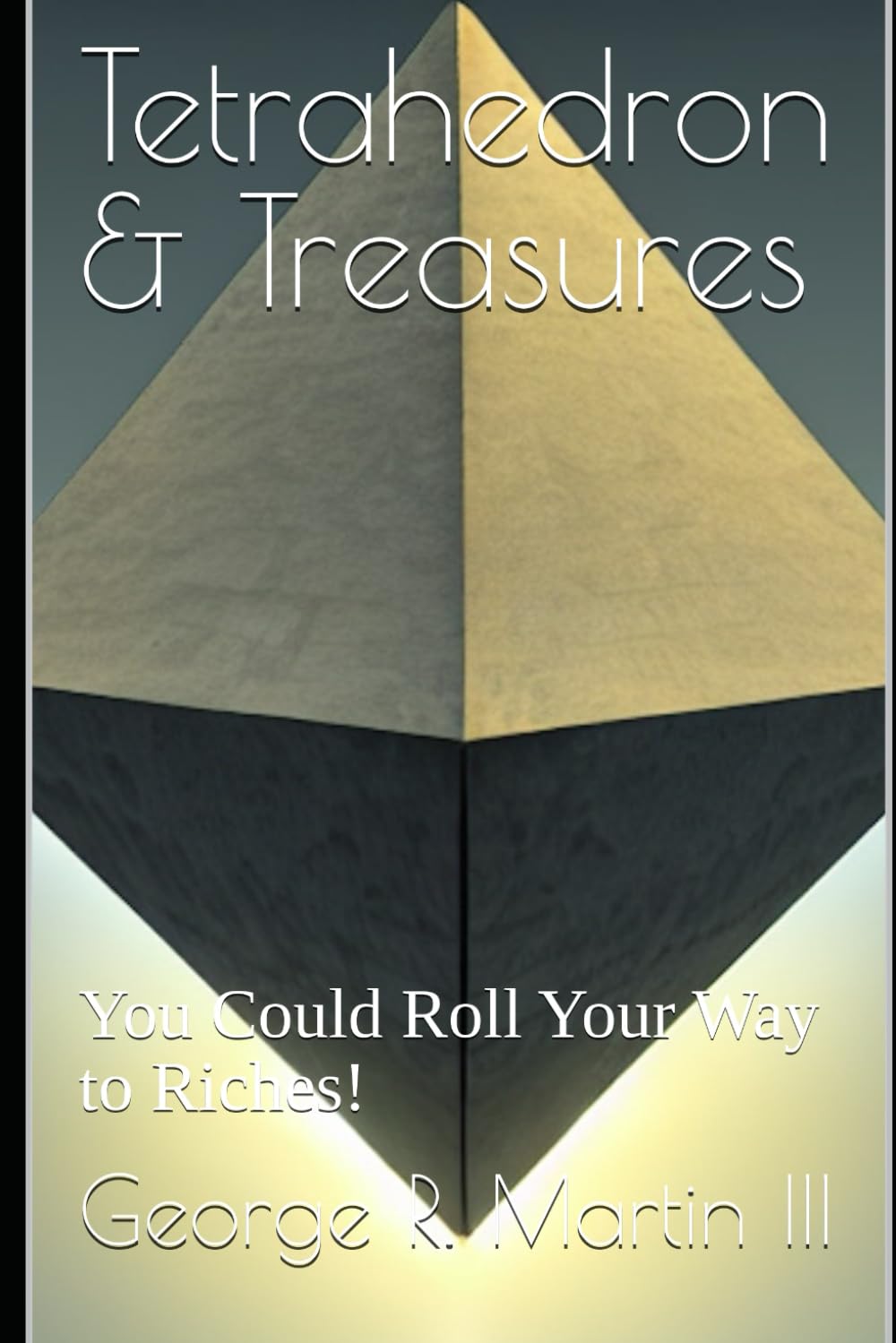 Tetrahedron & Treasures: You Could Roll Your Way to Riches! baixar livro de graça