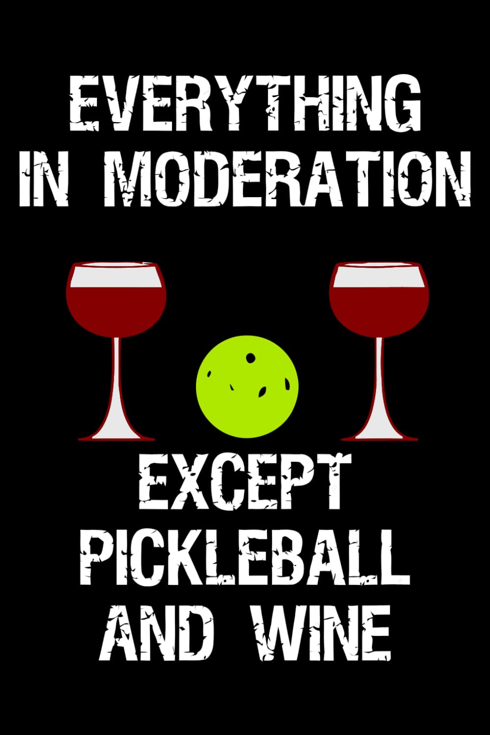 Everything in Moderation Except Pickleball and Wine: A Lined Notebook for Pickleball and Wine Enthusiasts baixar livro de graça