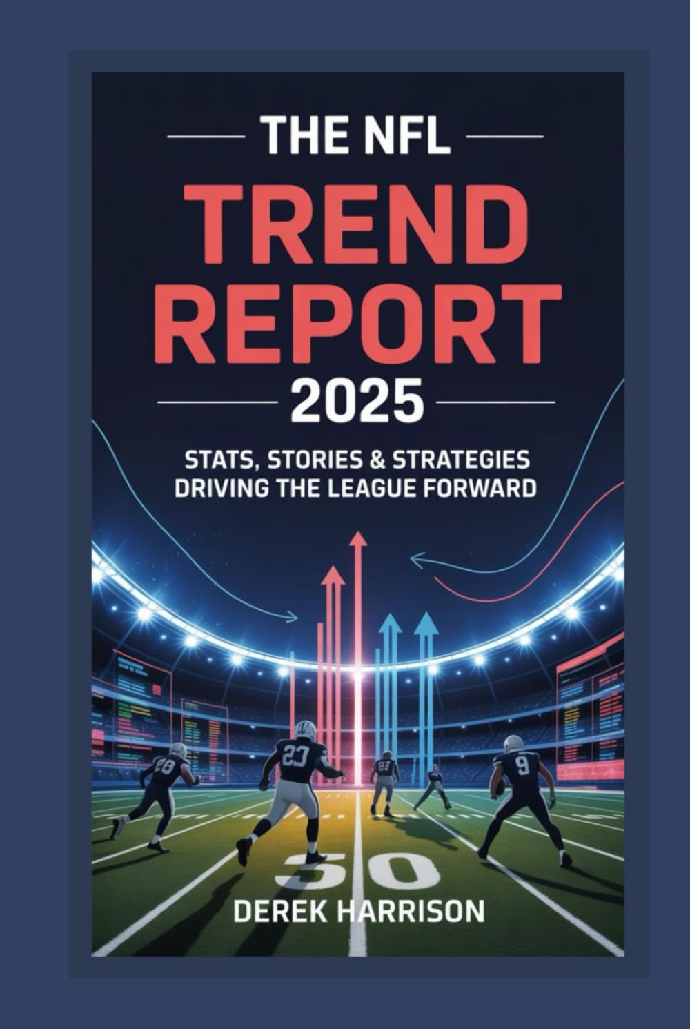 The NFL Trend Report 2025: Stats, Stories & Strategies Driving the League Forward baixar o livro de graça