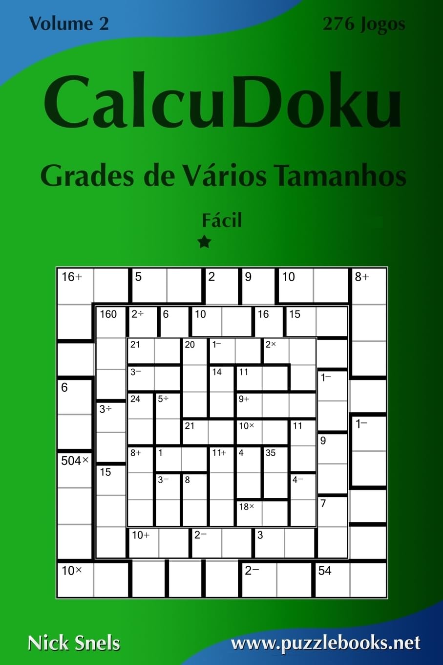 CalcuDoku Grades de Vários Tamanhos - Fácil - Volume 2 - 276 Jogos baixar o livro de graça