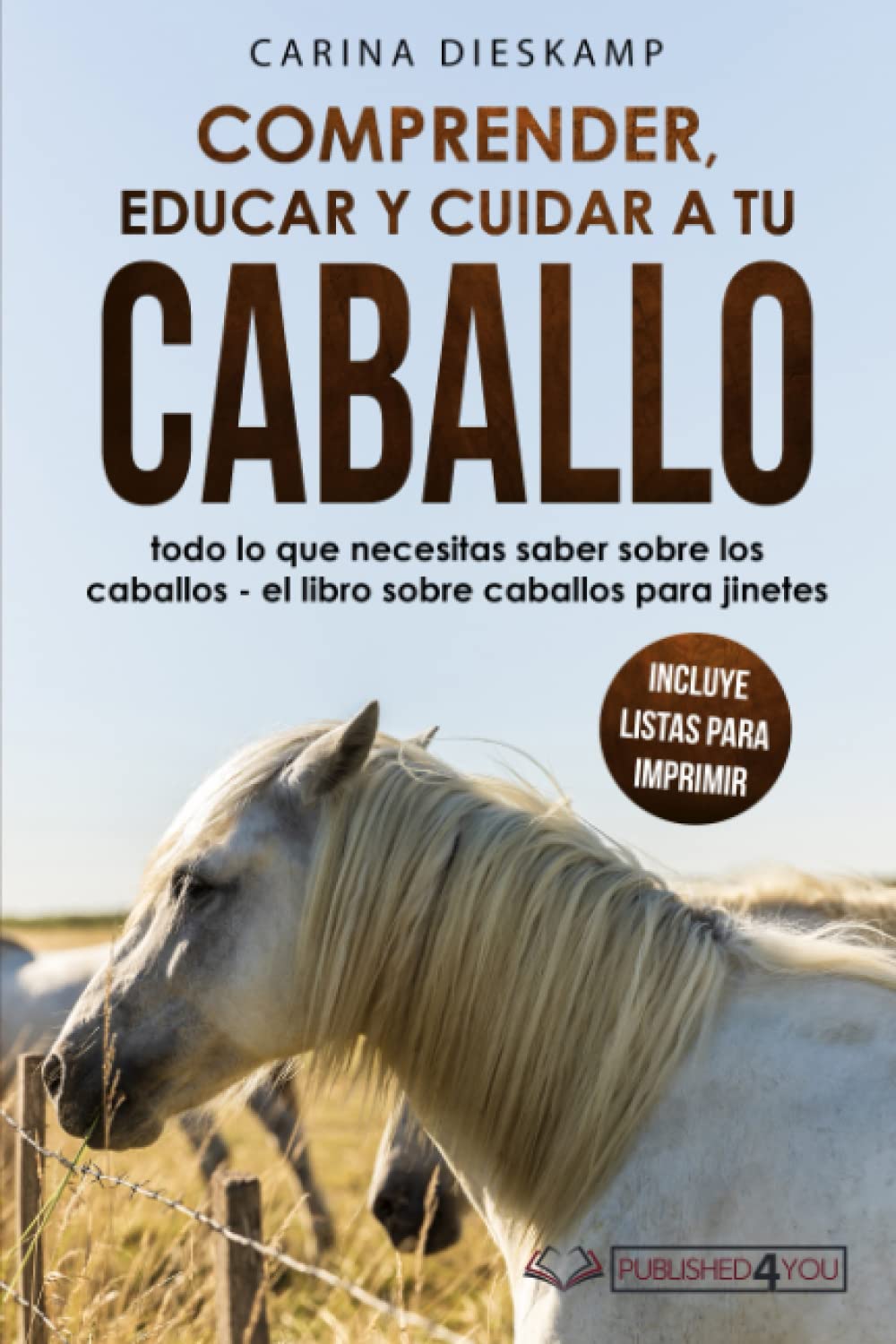 ler totalmente Comprender, educar y cuidar a tu caballo: todo lo que necesitas saber sobre los caballos - el libro sobre caballos para jinetes (incluye listas para imprimir) (Spanish Edition)