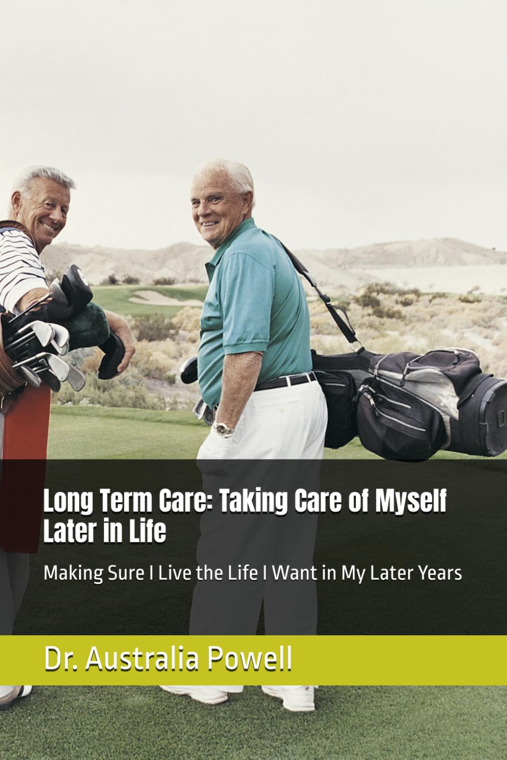 ler totalmente Long Term Care: Taking Care of Myself Later in Life: Making Sure I Live the Life I Want in My Later Years