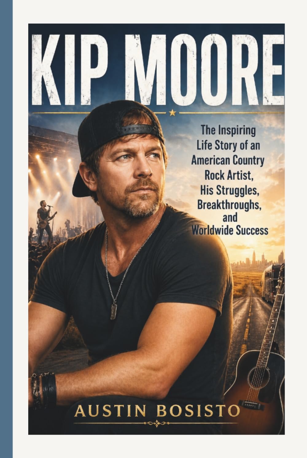 capítulo por capítulo baixar KIP MOORE: The Inspiring Life Story of an American Country Rock Artist, His Struggles, Breakthroughs, and Worldwide Success
