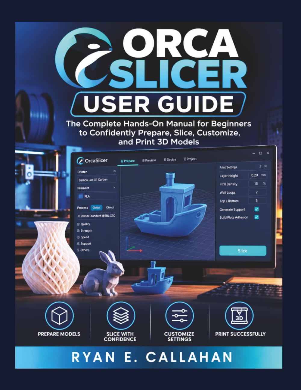 Orca Slicer User Guide: The Complete Hands-On Manual for Beginners to Confidently Prepare, Slice, Customize, and Print 3D Models baixar livro de graça