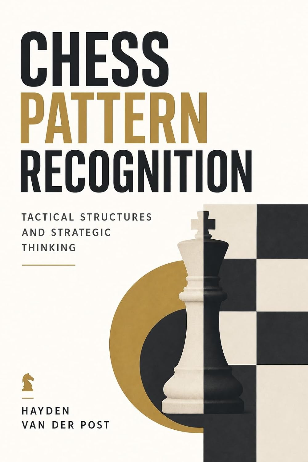 Chess Pattern Recognition: Tactical Structures and Strategic Thinking (English Edition)