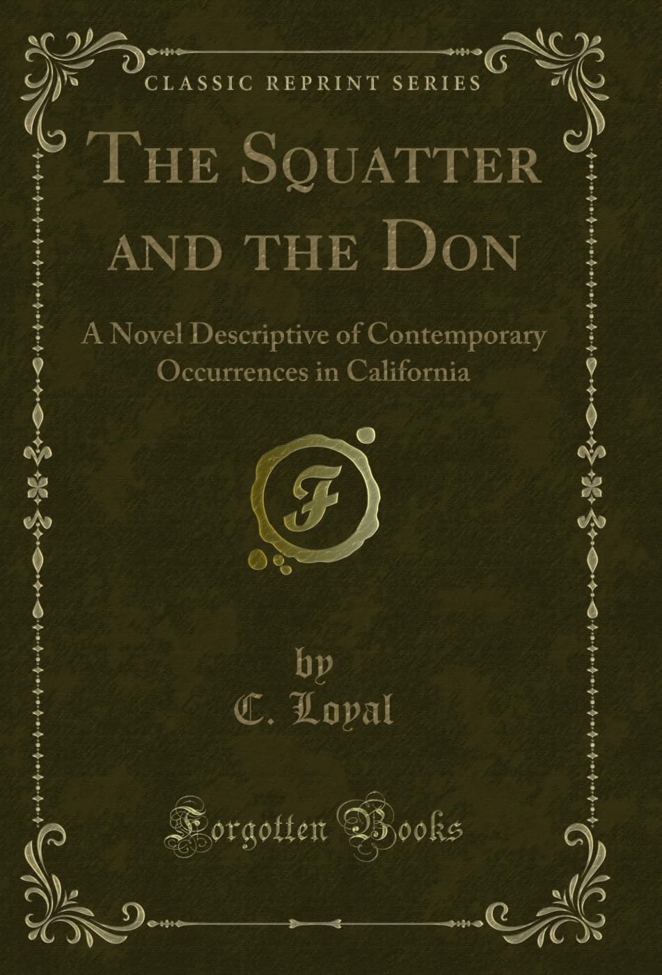 ler totalmente The Squatter and the Don: A Novel Descriptive of Contemporary Occurrences in California (Classic Reprint) (English Edition)