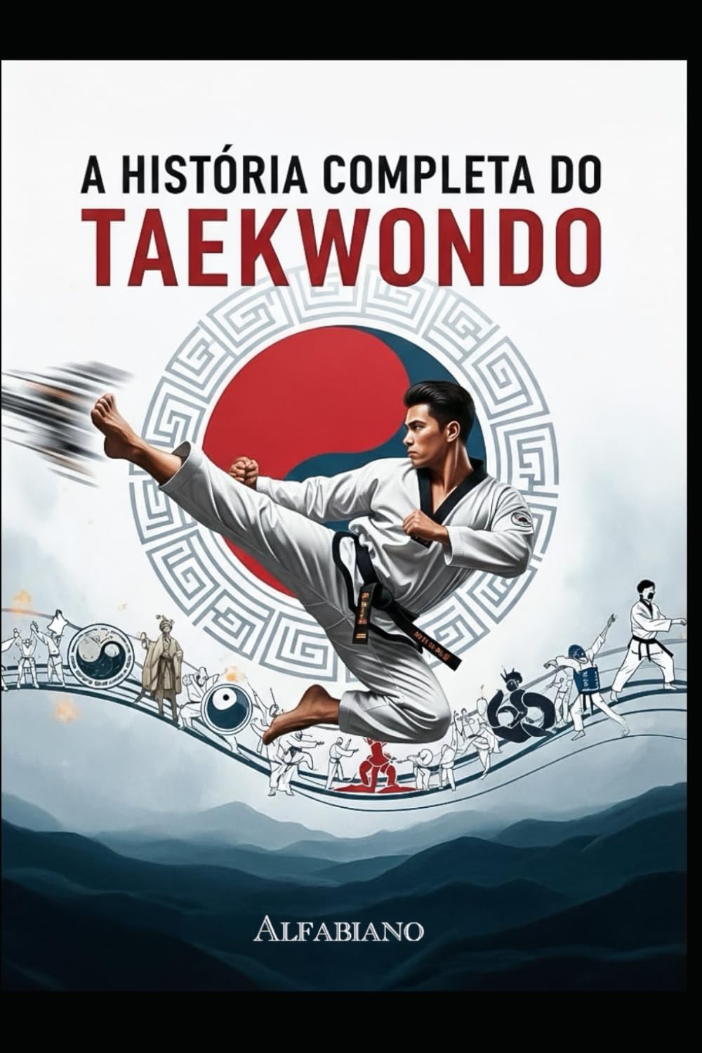 capítulo por capítulo baixar A HISTÓRIA COMPLETA DO TAEKWONDO (Portuguese Edition)
