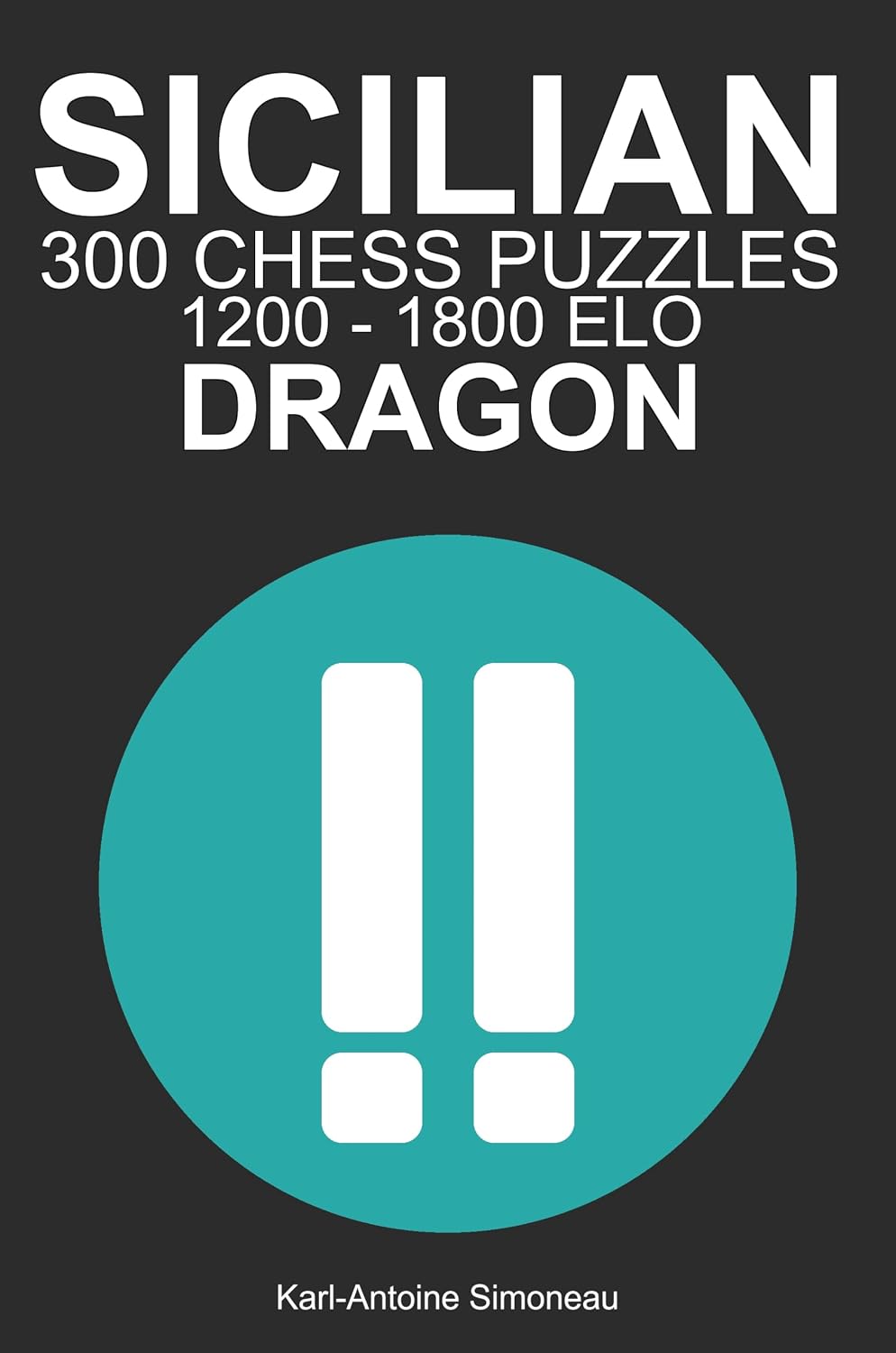 Sicilian Dragon Tactics: 300 Puzzles from 1200 - 1800 ELO (Tactics by Opening: Black Openings) (English Edition) baixar o livro de graça