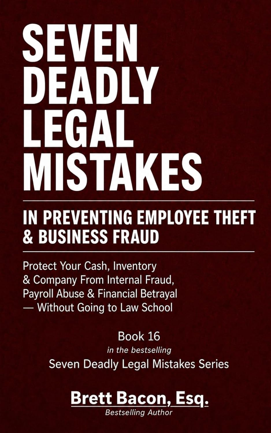 capítulo por capítulo baixar Seven Deadly Legal Mistakes In Preventing Employee Theft & Business Fraud: Protect Your Cash, Inventory & Company From Internal Fraud, Payroll Abuse & Financial Betrayal--Without Going to Law School