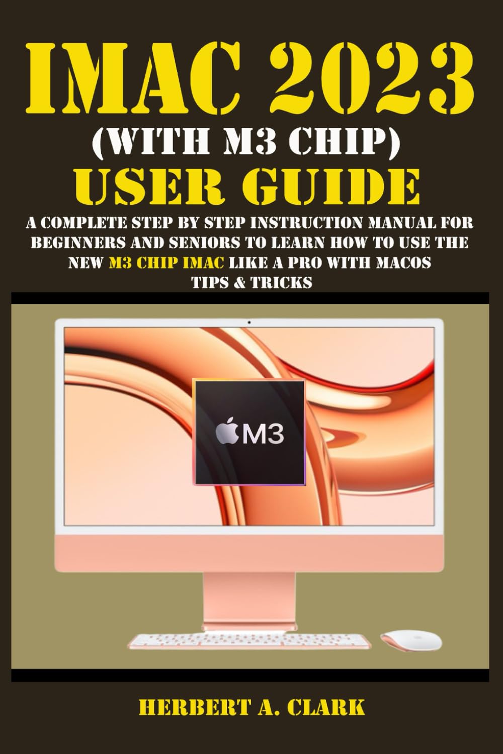 ler totalmente IMAC 2023 (WITH M3 CHIP) USER GUIDE: A Complete Step By Step Instruction Manual for Beginners and Seniors to Learn How to Use the New M3 Chip IMac... Tips & Tricks (Apple Device Manuals by Clark)