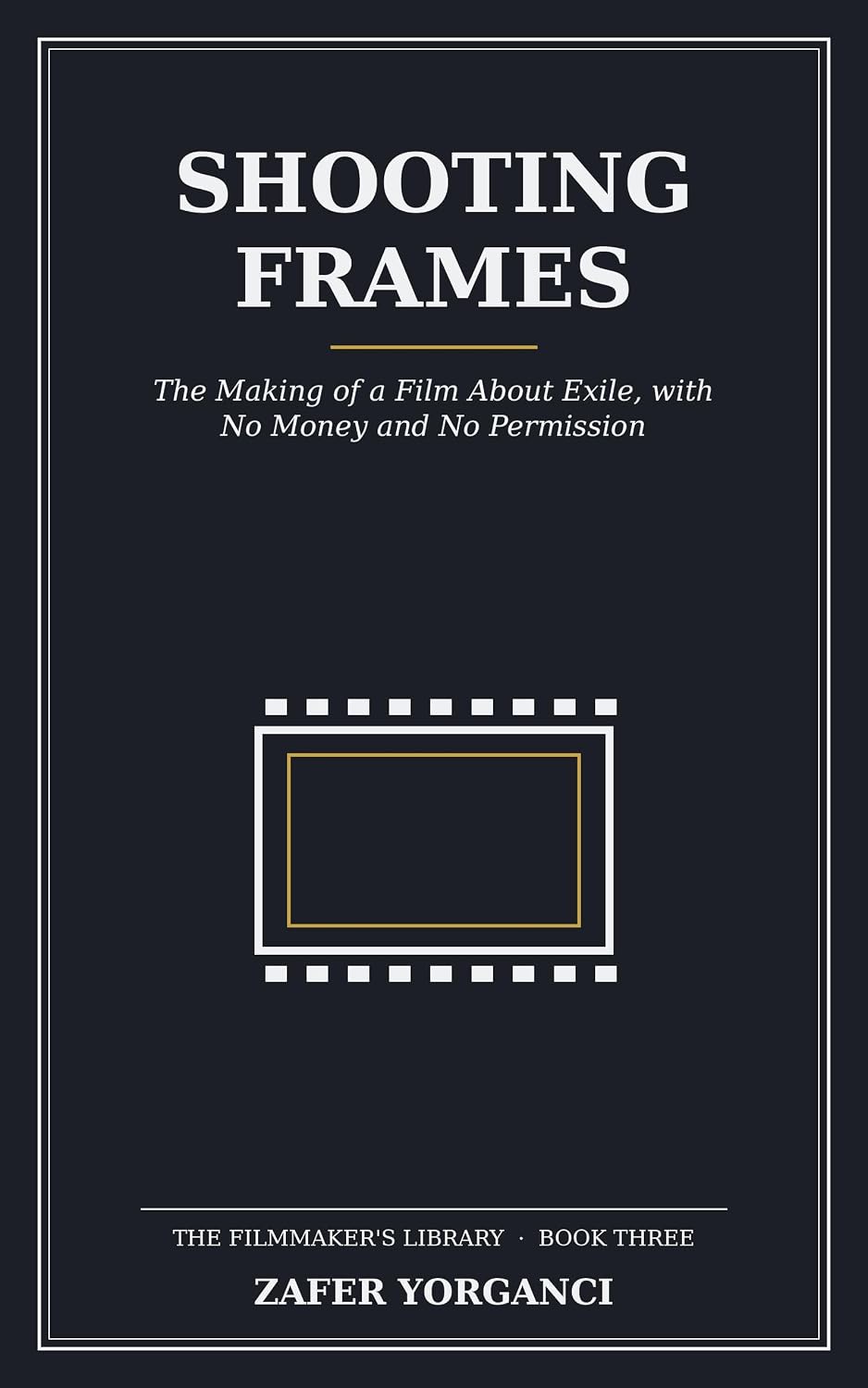capítulo por capítulo baixar Shooting Frames: The Making of a Film About Exile, with No Money and No Permission (English Edition)