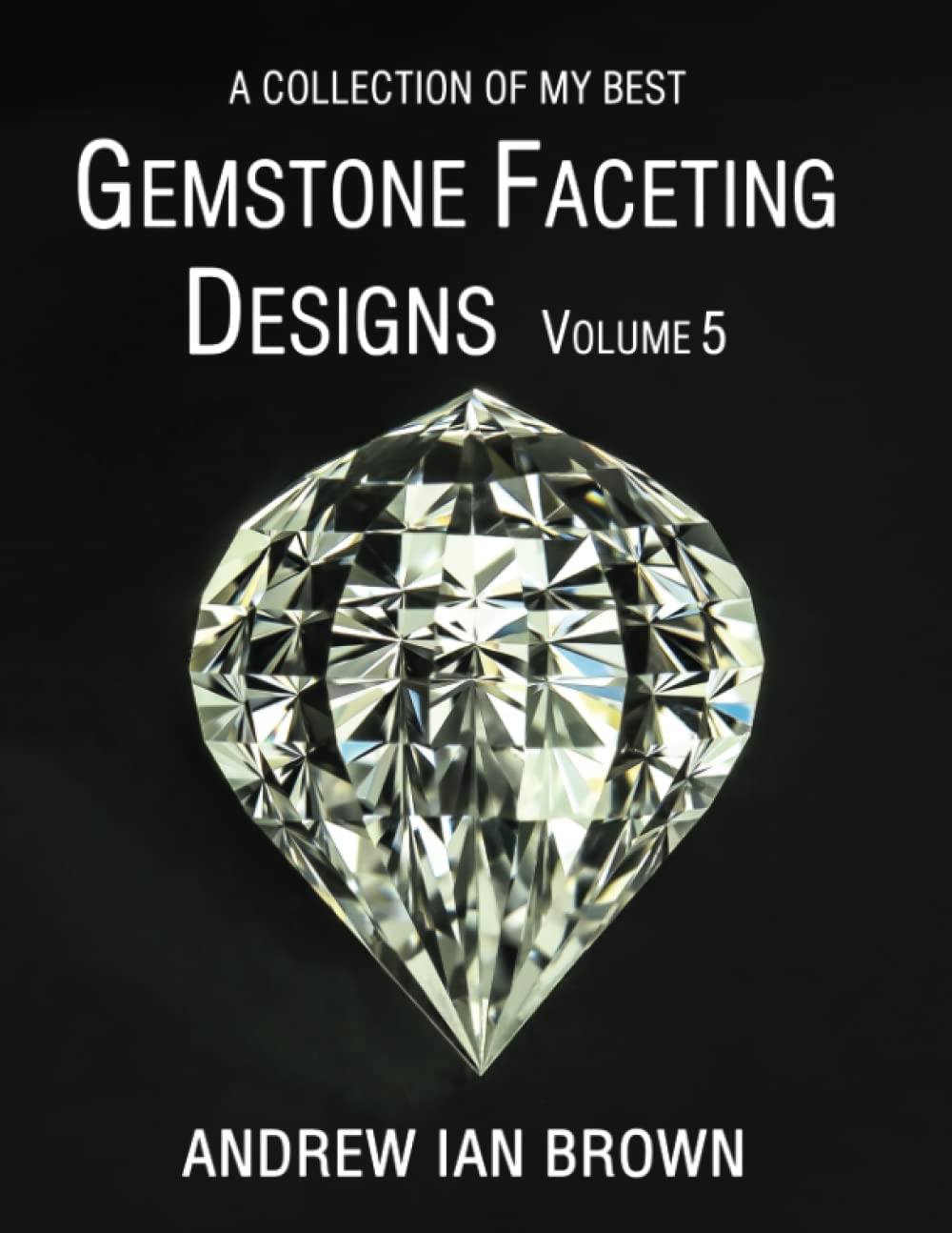 A collection of my best Gemstone Faceting Designs Volume 5 baixar livro de graça