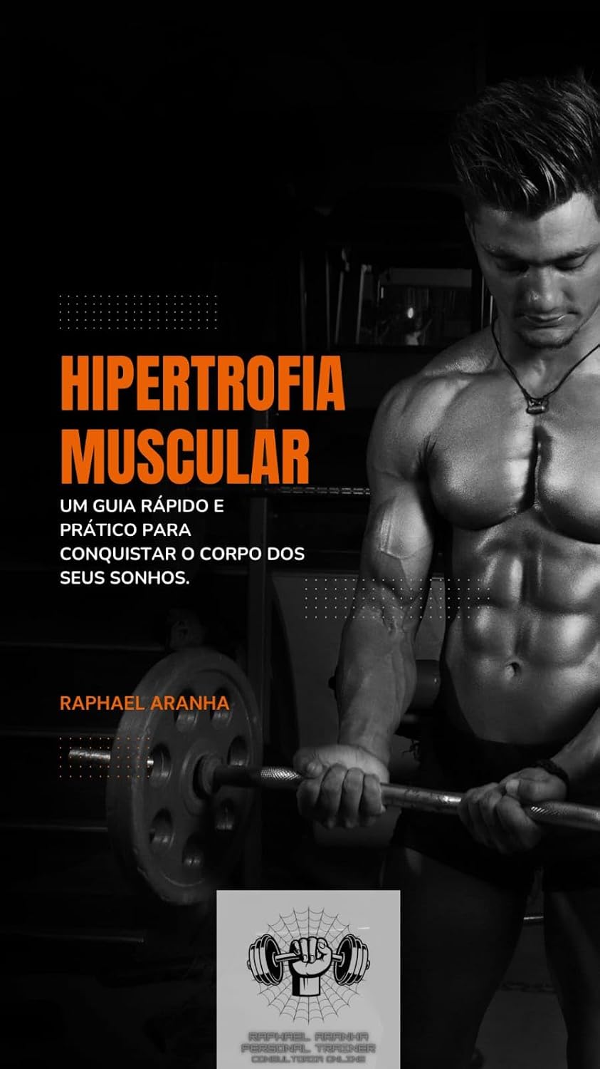 ler totalmente Hipertrofia Muscular: um guia rápido e prático para conquistar o corpo dos seus sonhos.