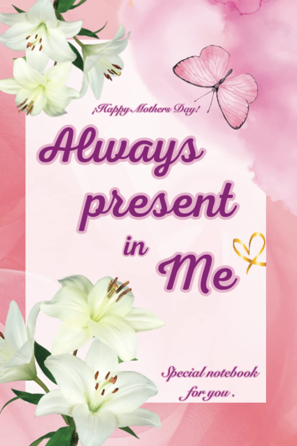 Happy Mothers Day Gift: Always Present in Me, Special Notebook For You: Journal, Planner, Diary for MOM baixar livro de graça