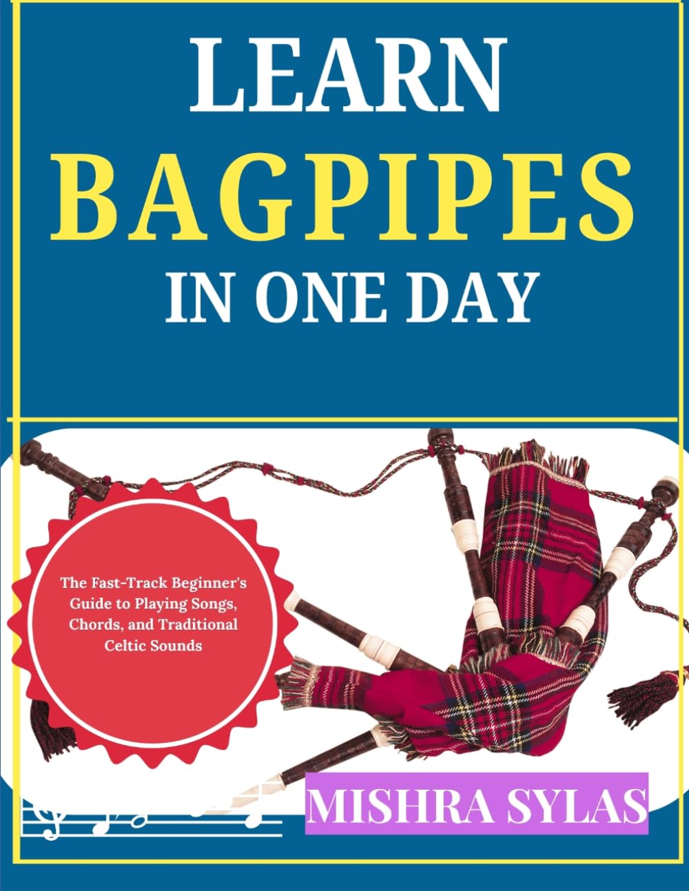 Learn Bagpipes in One Day: The Fast-Track Beginner's Guide to Playing Songs, Chords, and Traditional Celtic Sounds baixar o livro de graça