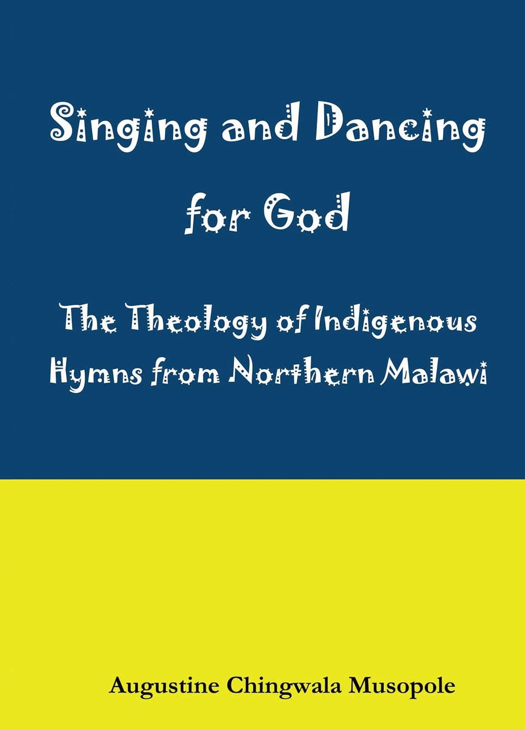 ler totalmente Musopole: Singing and Dancing for God: A Theological Reflection on Indigenous Hymns in Sumu za Ukhristu (English Edition)
