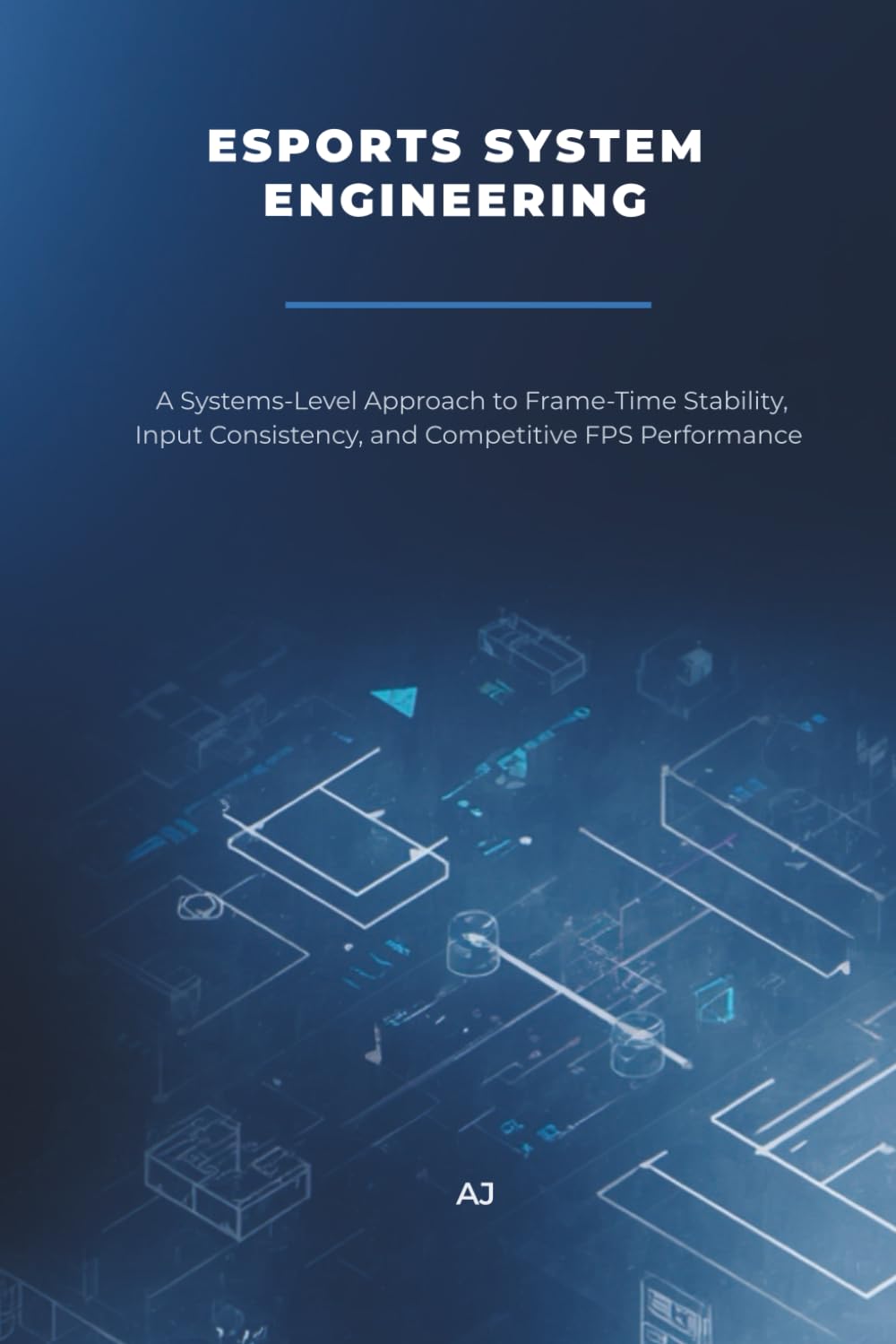 Esports System Engineering: A Systems-Level Approach to Frame-Time Stability, Input Consistency, and Competitive FPS Performance baixar o livro de graça