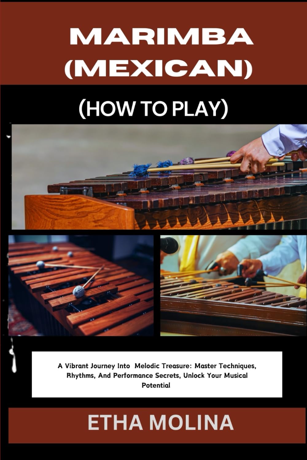 MARIMBA (MEXICAN) (HOW TO PLAY): A Vibrant Journey Into Melodic Treasure: Master Techniques, Rhythms, And Performance Secrets, Unlock Your Musical Potential baixar o livro de graça