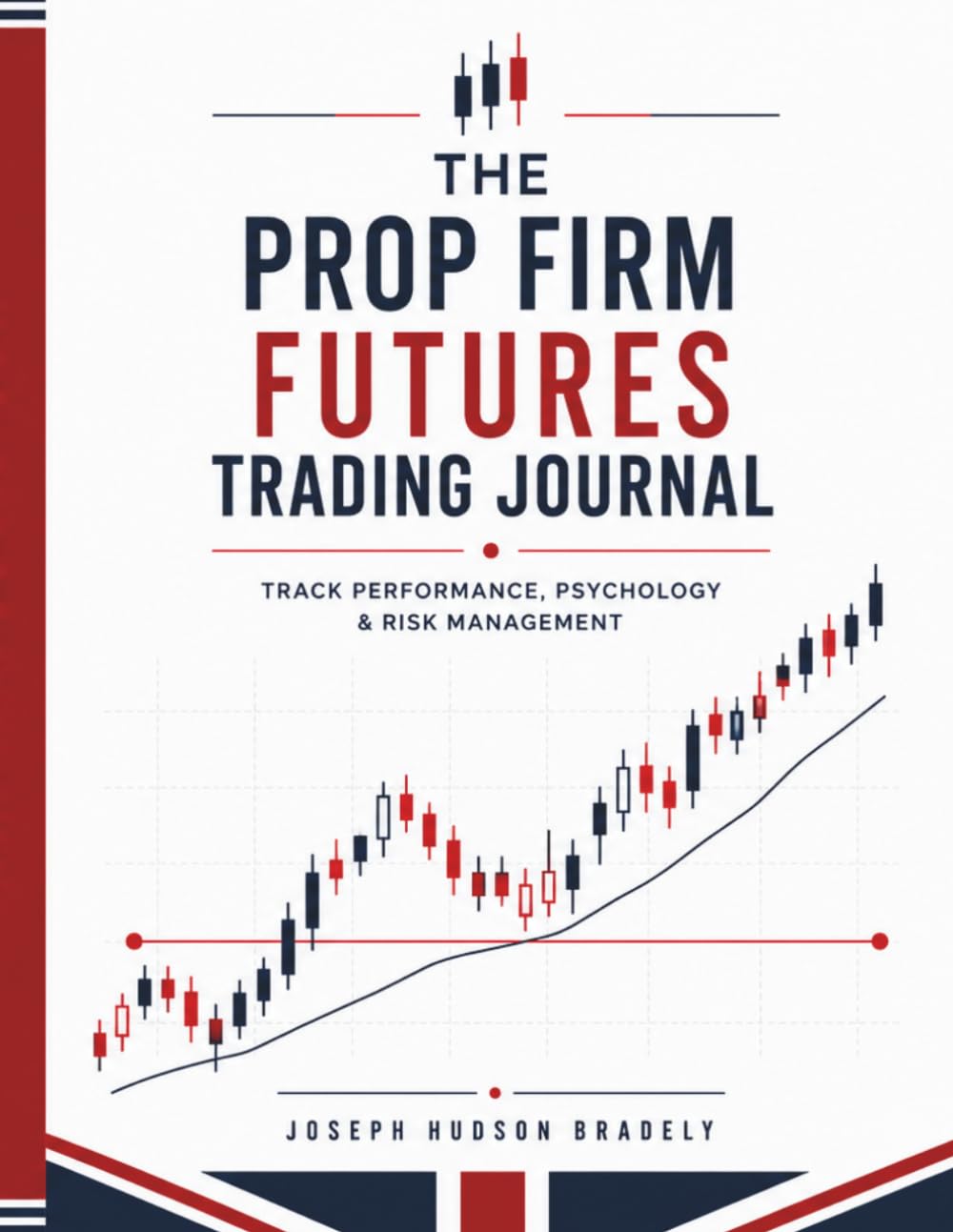 Prop Firm Futures Trading Journal: 120 Page Professional Daily Logbook for Passing Funded Account Evaluations | Track Trading Rules, Psychology, Risk Management & Weekly Audits baixar o livro de graça