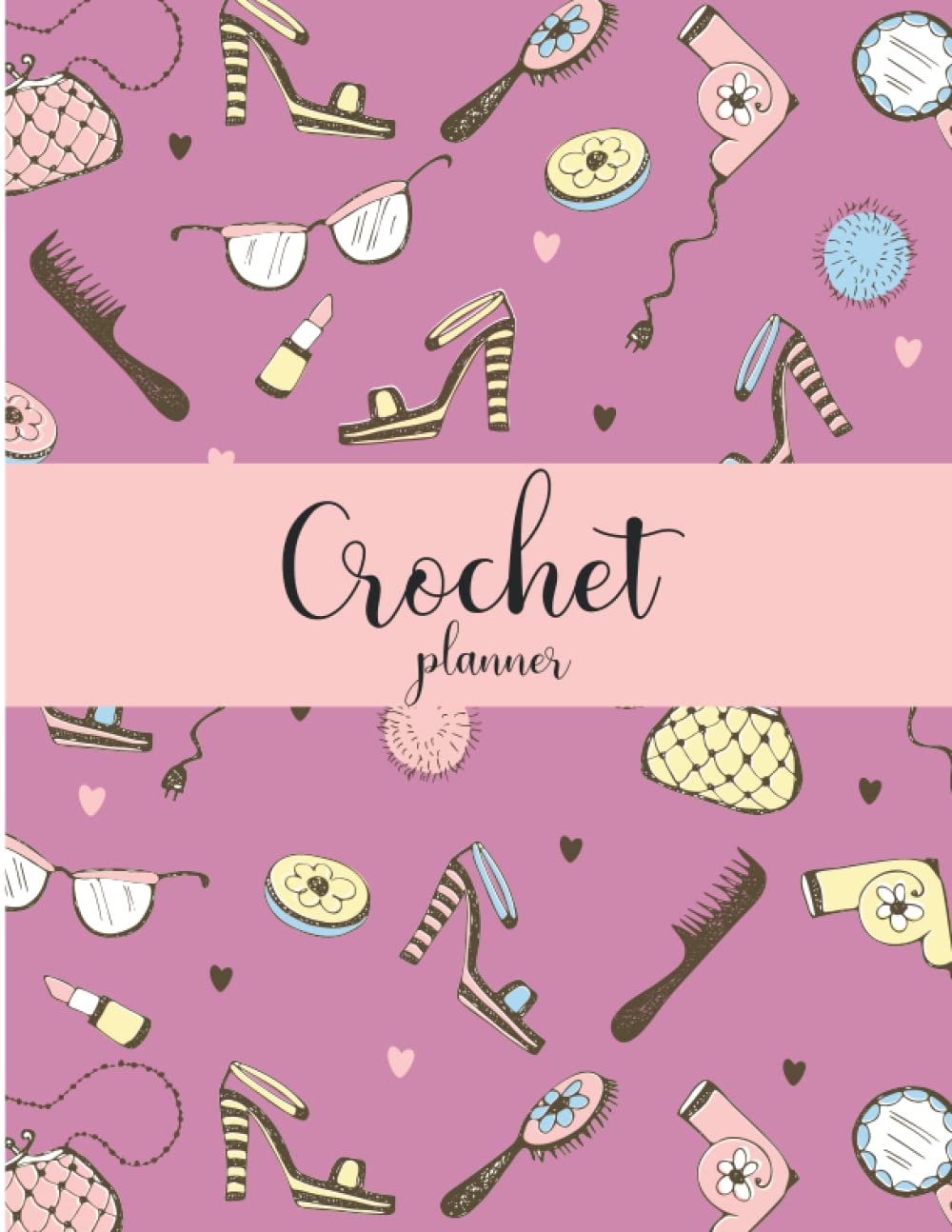 Crochet Planner: My 120 Crochet Project Journal Notebook Planner for Crochet and Tracking Your Yarn Crochet Stitches and Projects Planner for Yarn... planner organizer crochet journal log book baixar o livro de graça